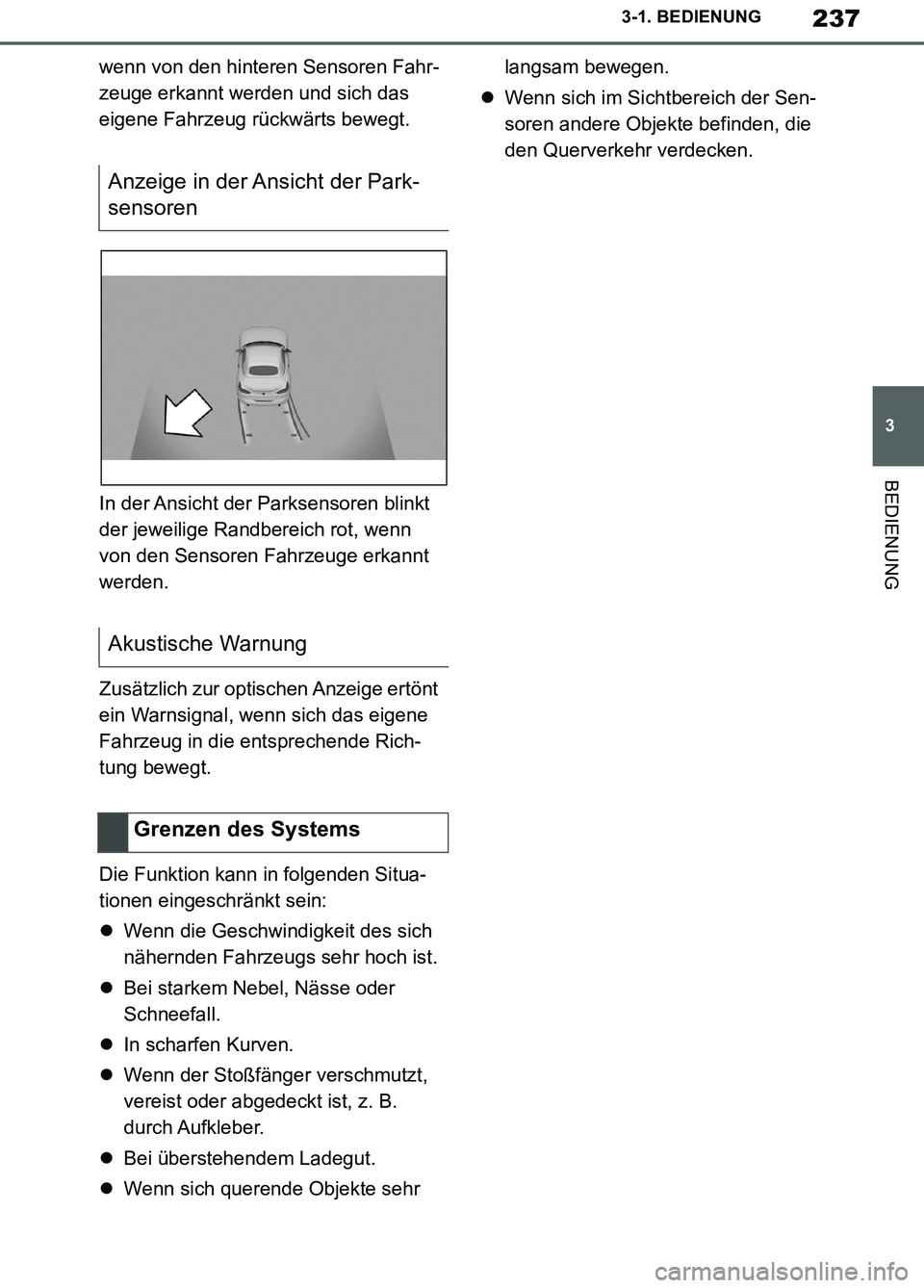 TOYOTA SUPRA 2019  Betriebsanleitungen (in German) 237
3
Supra Owner’s Manual_EM
3-1. BEDIENUNG
BEDIENUNG
wenn von den hinteren Sensoren Fahr-
zeuge erkannt werden und sich das 
eigene Fahrzeug rückwärts bewegt.
In der Ansicht der Parksensoren bli