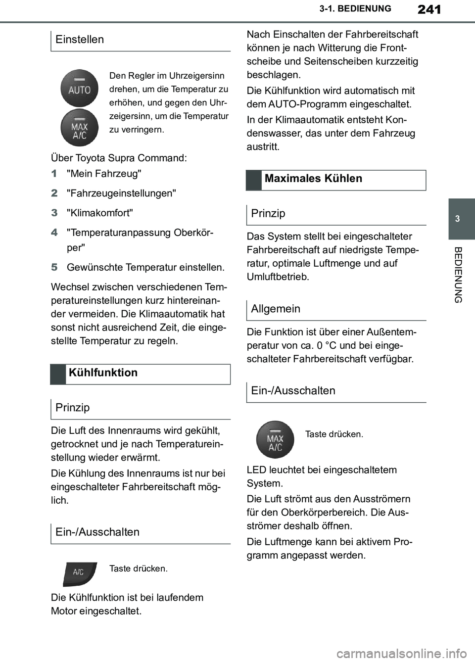 TOYOTA SUPRA 2019  Betriebsanleitungen (in German) 241
3
Supra Owner’s Manual_EM
3-1. BEDIENUNG
BEDIENUNG
Über Toyota Supra Command:
1"Mein Fahrzeug"
2"Fahrzeugeinstellungen"
3"Klimakomfort"
4"Temperaturanpassung Oberkör-
per"
5Gewünschte Tempera