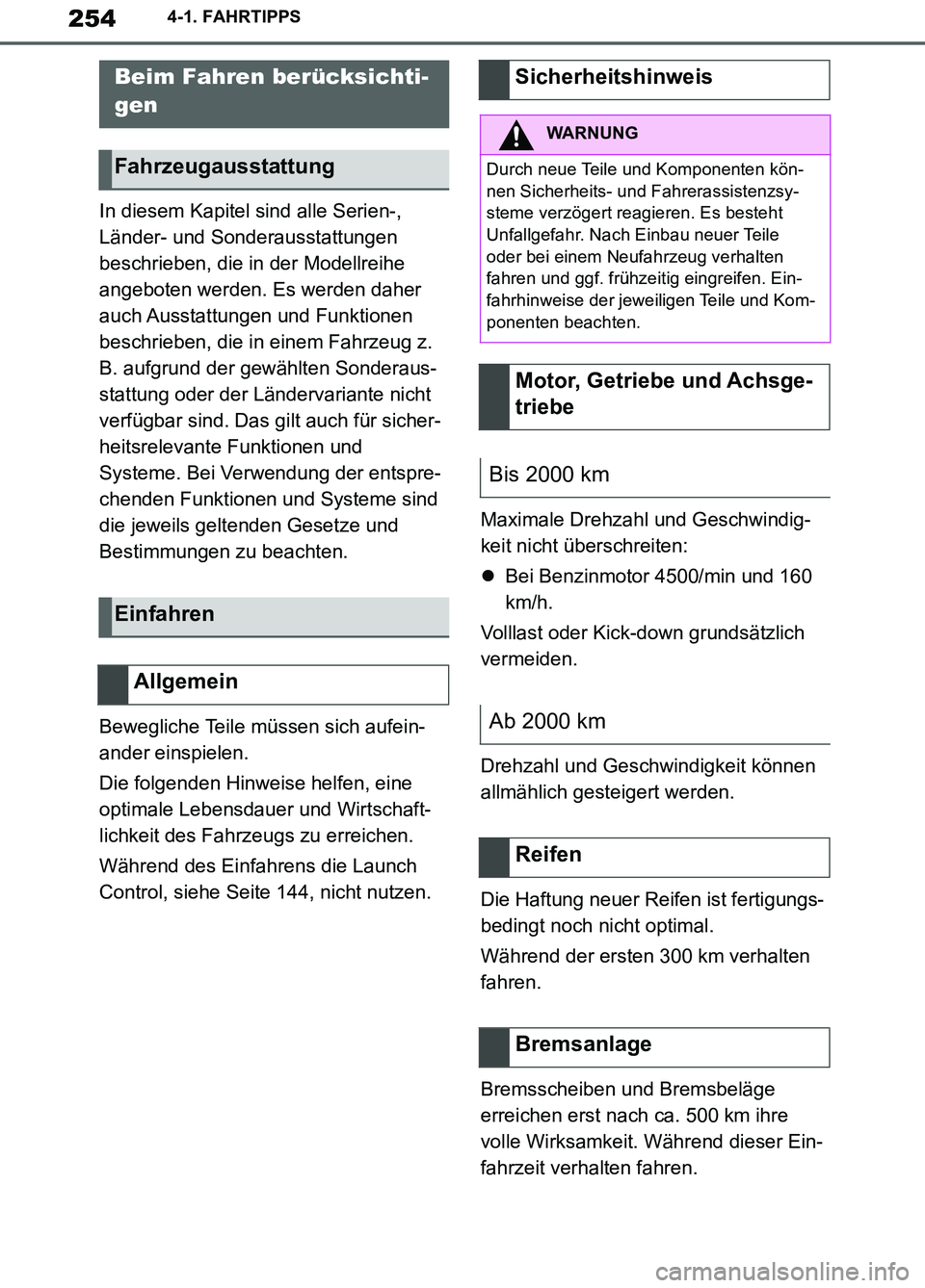 TOYOTA SUPRA 2019  Betriebsanleitungen (in German) 254
Supra Owner’s Manual_EM
4-1. FAHRTIPPS
4-1.FAHRTIPPS
In diesem Kapitel sind alle Serien-, 
Länder- und Sonderausstattungen 
beschrieben, die in der Modellreihe 
angeboten werden. Es werden dahe