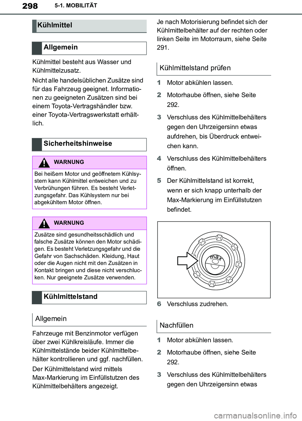 TOYOTA SUPRA 2019 Betriebsanleitungen (in German) 298
Supra Owner’s Manual_EM
5-1. MOBILITÄT
Kühlmittel besteht aus Wasser und
Kühlmittelzusatz.
Nicht alle handelsüblichen Zusätze sind
für das Fahrzeug geeignet. Informatio-
nen zu geeignete TOYOTA SUPRA 2019 Betriebsanleitungen (in German) 298
Supra Owner’s Manual_EM
5-1. MOBILITÄT
Kühlmittel besteht aus Wasser und
Kühlmittelzusatz.
Nicht alle handelsüblichen Zusätze sind
für das Fahrzeug geeignet. Informatio-
nen zu geeignete