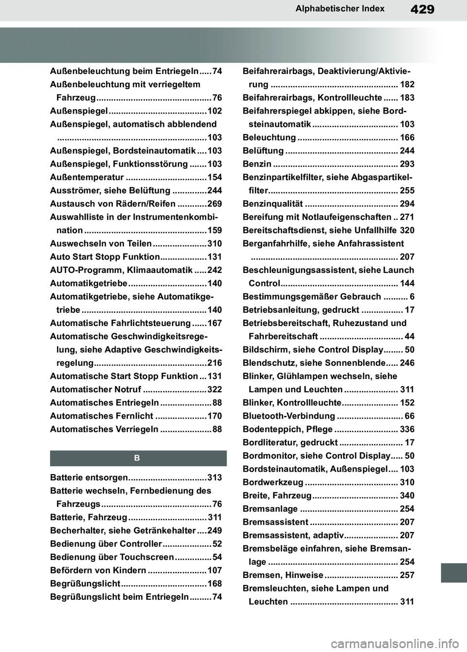 TOYOTA SUPRA 2019 Betriebsanleitungen (in German) 429
Supra Owner’s Manual_EM
Alphabetischer Index
Außenbeleuchtung beim Entriegeln ..... 74
Außenbeleuchtung mit verriegeltem
Fahrzeug ............................................... 76
Außenspie TOYOTA SUPRA 2019 Betriebsanleitungen (in German) 429
Supra Owner’s Manual_EM
Alphabetischer Index
Außenbeleuchtung beim Entriegeln ..... 74
Außenbeleuchtung mit verriegeltem
Fahrzeug ............................................... 76
Außenspie