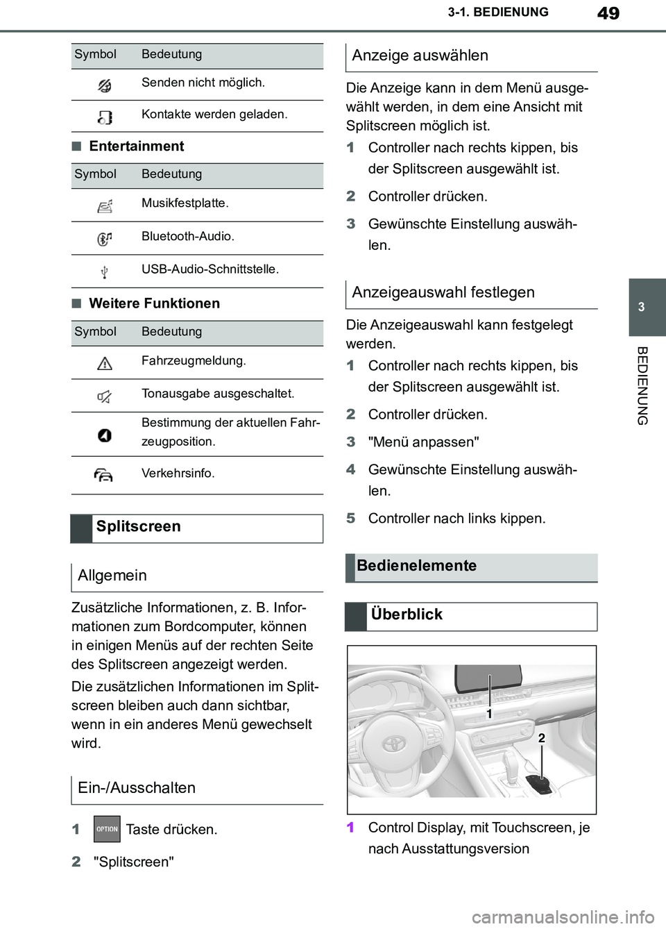 TOYOTA SUPRA 2019  Betriebsanleitungen (in German) 49
3
Supra Owner’s Manual_EM
3-1. BEDIENUNG
BEDIENUNG
■Entertainment
■Weitere Funktionen
Zusätzliche Informationen, z. B. Infor-
mationen zum Bordcomputer, können 
in einigen Menüs auf der re