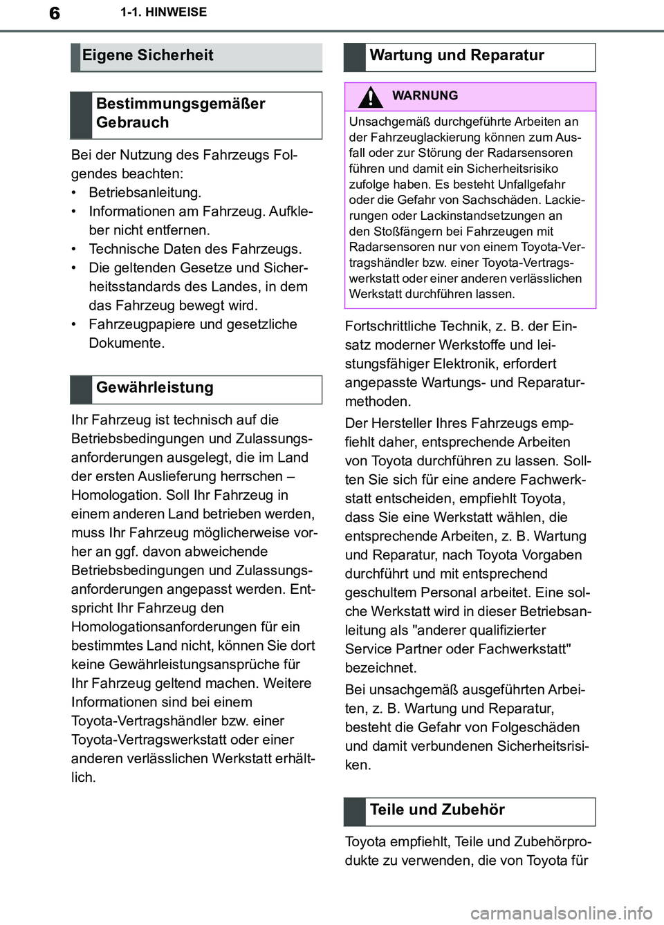 TOYOTA SUPRA 2019 Betriebsanleitungen (in German) 6
Supra Owner’s Manual_EM
1-1. HINWEISE
Bei der Nutzung des Fahrzeugs Fol-
gendes beachten:
• Betriebsanleitung.
• Informationen am Fahrzeug. Aufkle-
ber nicht entfernen.
• Technische Daten de TOYOTA SUPRA 2019 Betriebsanleitungen (in German) 6
Supra Owner’s Manual_EM
1-1. HINWEISE
Bei der Nutzung des Fahrzeugs Fol-
gendes beachten:
• Betriebsanleitung.
• Informationen am Fahrzeug. Aufkle-
ber nicht entfernen.
• Technische Daten de