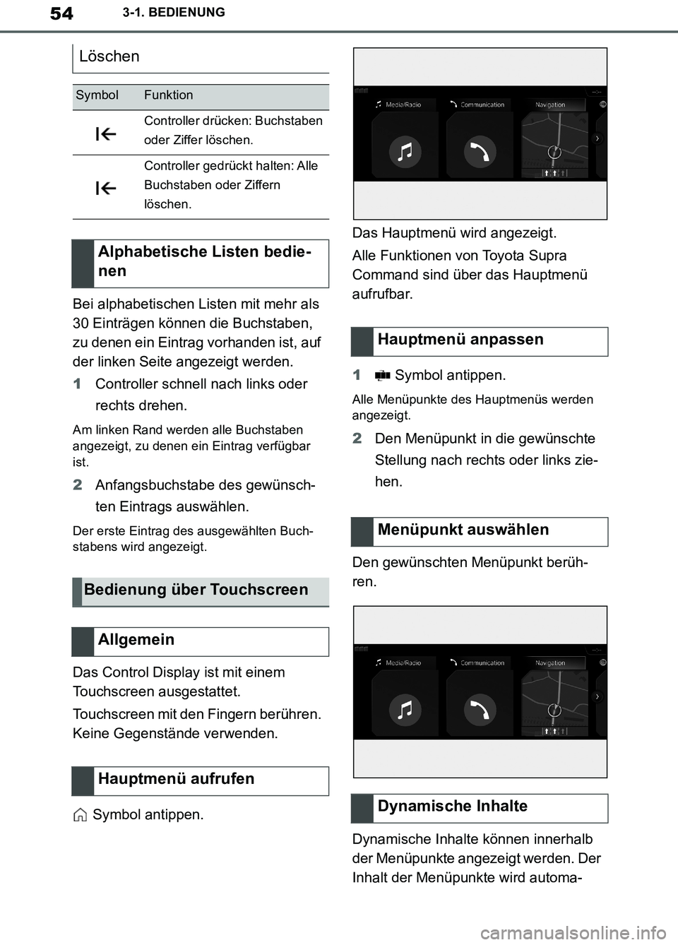 TOYOTA SUPRA 2019  Betriebsanleitungen (in German) 54
Supra Owner’s Manual_EM
3-1. BEDIENUNG
Bei alphabetischen Listen mit mehr als 
30 Einträgen können die Buchstaben, 
zu denen ein Eintrag vorhanden ist, auf 
der linken Seite angezeigt werden.
1