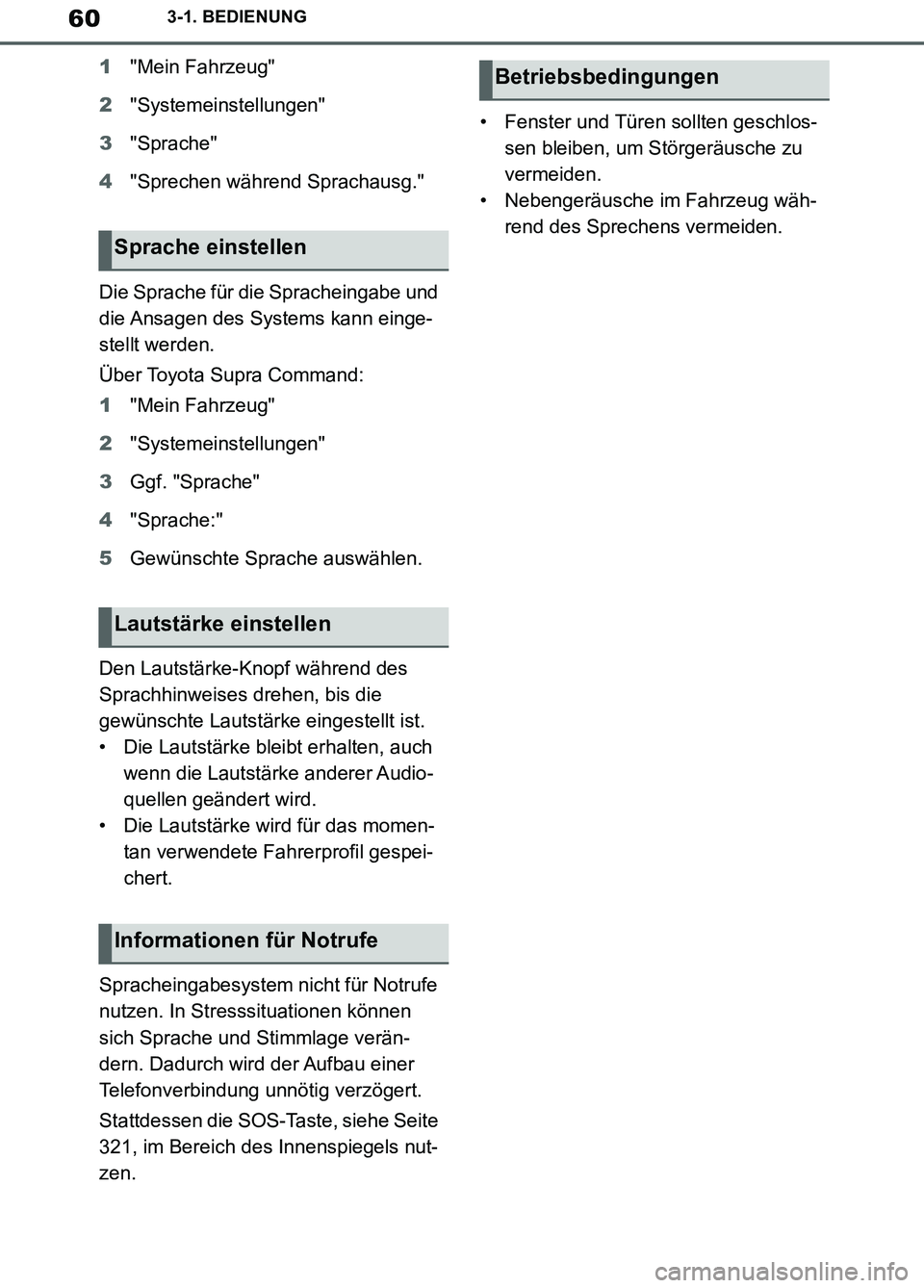 TOYOTA SUPRA 2019  Betriebsanleitungen (in German) 60
Supra Owner’s Manual_EM
3-1. BEDIENUNG
1"Mein Fahrzeug"
2"Systemeinstellungen"
3"Sprache"
4"Sprechen während Sprachausg."
Die Sprache für die Spracheingabe und 
die Ansagen des Systems kann ein