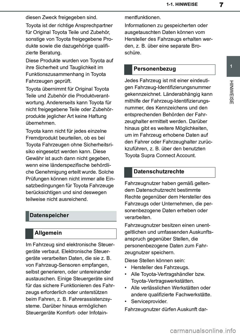 TOYOTA SUPRA 2019 Betriebsanleitungen (in German) 7
1
Supra Owner’s Manual_EM
1-1. HINWEISE
HINWEISE
diesen Zweck freigegeben sind.
Toyota ist der richtige Ansprechpartner
für Original Toyota Teile und Zubehör,
sonstige von Toyota freigegebene TOYOTA SUPRA 2019 Betriebsanleitungen (in German) 7
1
Supra Owner’s Manual_EM
1-1. HINWEISE
HINWEISE
diesen Zweck freigegeben sind.
Toyota ist der richtige Ansprechpartner
für Original Toyota Teile und Zubehör,
sonstige von Toyota freigegebene