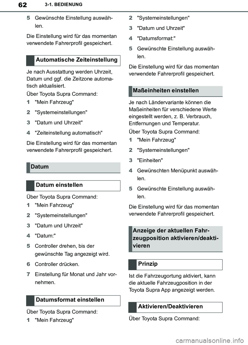 TOYOTA SUPRA 2019  Betriebsanleitungen (in German) 62
Supra Owner’s Manual_EM
3-1. BEDIENUNG
5Gewünschte Einstellung auswäh-
len.
Die Einstellung wird für das momentan 
verwendete Fahrerprofil gespeichert.
Je nach Ausstattung werden Uhrzeit, 
Dat