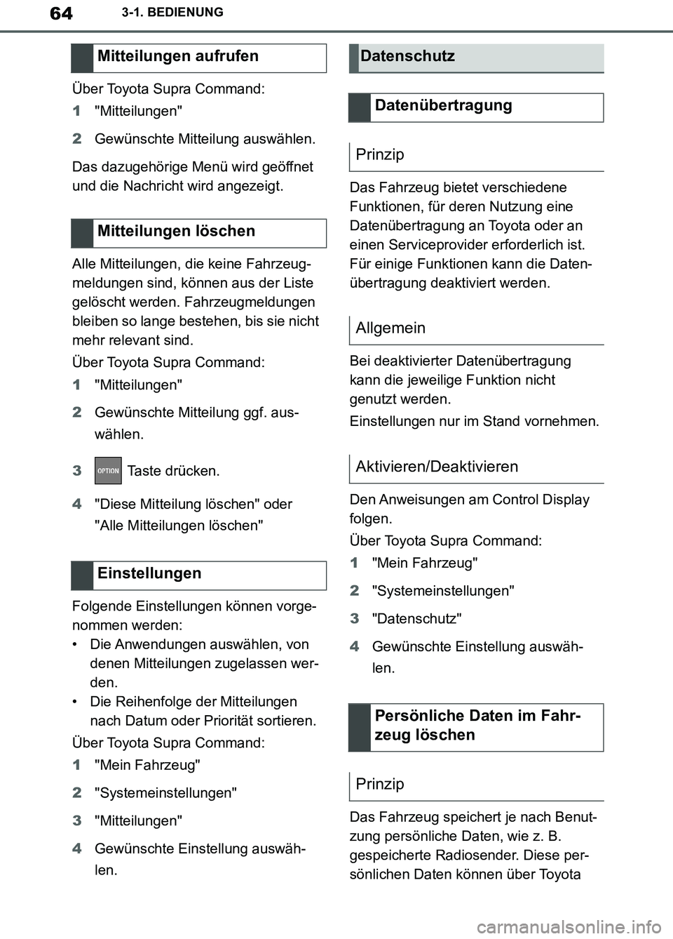 TOYOTA SUPRA 2019  Betriebsanleitungen (in German) 64
Supra Owner’s Manual_EM
3-1. BEDIENUNG
Über Toyota Supra Command:
1"Mitteilungen"
2Gewünschte Mitteilung auswählen.
Das dazugehörige Menü wird geöffnet 
und die Nachricht wird angezeigt.
Al