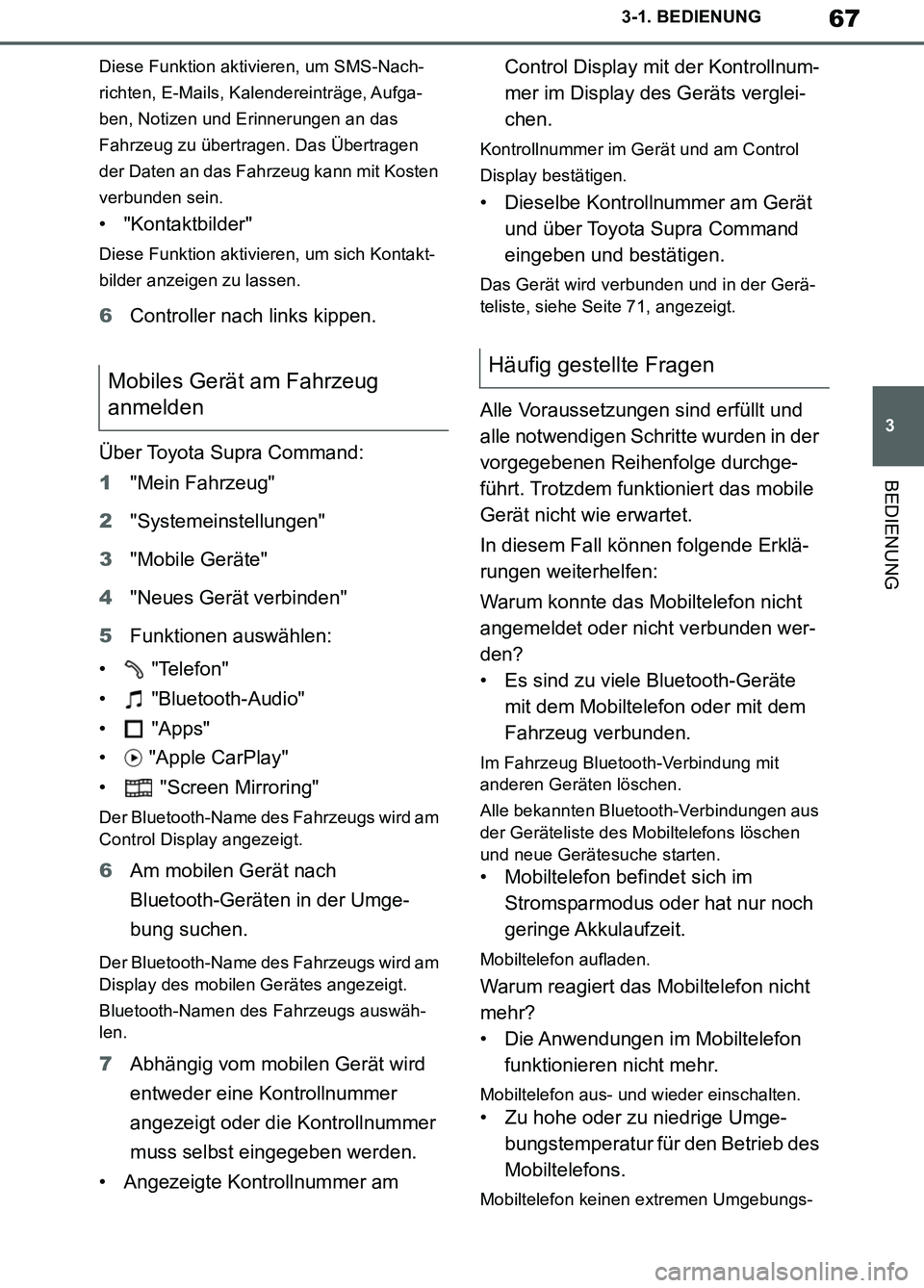 TOYOTA SUPRA 2019  Betriebsanleitungen (in German) 67
3
Supra Owner’s Manual_EM
3-1. BEDIENUNG
BEDIENUNG
Diese Funktion aktivieren, um SMS-Nach-
richten, E-Mails, Kalendereinträge, Aufga-
ben, Notizen und Erinnerungen an das 
Fahrzeug zu übertrage