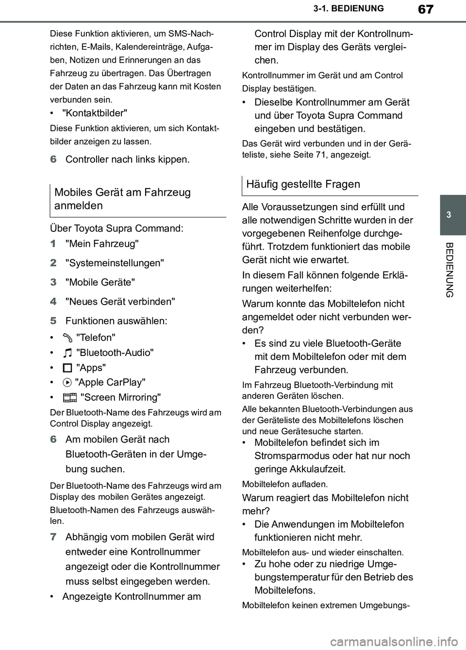 TOYOTA SUPRA 2019  Betriebsanleitungen (in German) 67
3
Supra Owner’s Manual_EM
3-1. BEDIENUNG
BEDIENUNG
Diese Funktion aktivieren, um SMS-Nach-
richten, E-Mails, Kalendereinträge, Aufga-
ben, Notizen und Erinnerungen an das 
Fahrzeug zu übertrage