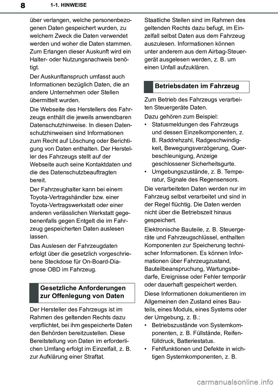 TOYOTA SUPRA 2019 Betriebsanleitungen (in German) 8
Supra Owner’s Manual_EM
1-1. HINWEISE
über verlangen, welche personenbezo-
genen Daten gespeichert wurden, zu
welchem Zweck die Daten verwendet
werden und woher die Daten stammen.
Zum Erlangen TOYOTA SUPRA 2019 Betriebsanleitungen (in German) 8
Supra Owner’s Manual_EM
1-1. HINWEISE
über verlangen, welche personenbezo-
genen Daten gespeichert wurden, zu
welchem Zweck die Daten verwendet
werden und woher die Daten stammen.
Zum Erlangen