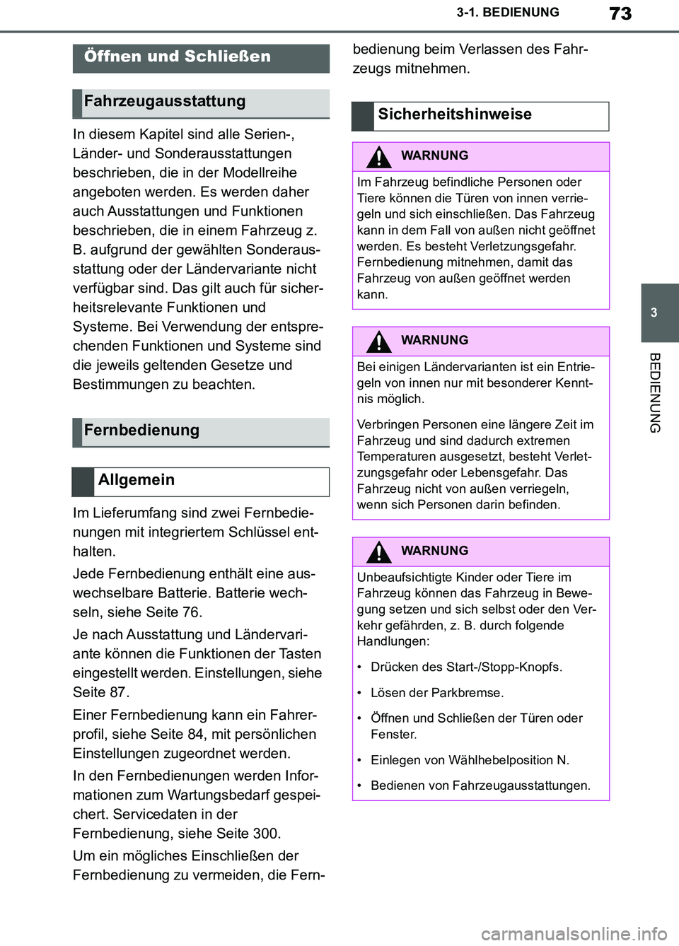 TOYOTA SUPRA 2019  Betriebsanleitungen (in German) 73
3
Supra Owner’s Manual_EM
3-1. BEDIENUNG
BEDIENUNG
In diesem Kapitel sind alle Serien-, 
Länder- und Sonderausstattungen 
beschrieben, die in der Modellreihe 
angeboten werden. Es werden daher 
