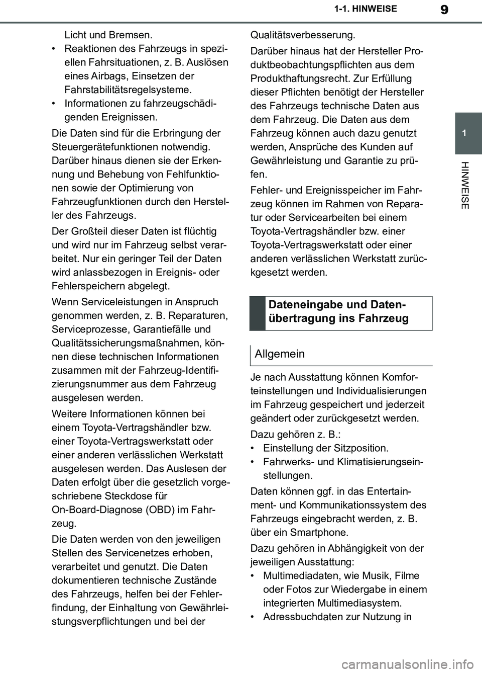 TOYOTA SUPRA 2019 Betriebsanleitungen (in German) 9
1
Supra Owner’s Manual_EM
1-1. HINWEISE
HINWEISE
Licht und Bremsen.
• Reaktionen des Fahrzeugs in spezi-
ellen Fahrsituationen, z. B. Auslösen
eines Airbags, Einsetzen der
Fahrstabilitätsreg TOYOTA SUPRA 2019 Betriebsanleitungen (in German) 9
1
Supra Owner’s Manual_EM
1-1. HINWEISE
HINWEISE
Licht und Bremsen.
• Reaktionen des Fahrzeugs in spezi-
ellen Fahrsituationen, z. B. Auslösen
eines Airbags, Einsetzen der
Fahrstabilitätsreg
