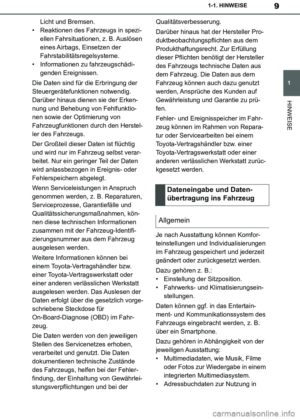 TOYOTA SUPRA 2019  Betriebsanleitungen (in German) 9
1
Supra Owner’s Manual_EM
1-1. HINWEISE
HINWEISE
Licht und Bremsen.
• Reaktionen des Fahrzeugs in spezi-
ellen Fahrsituationen, z. B. Auslösen 
eines Airbags, Einsetzen der 
Fahrstabilitätsreg