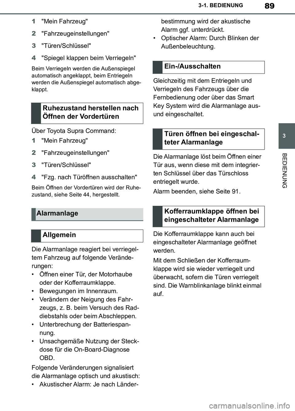 TOYOTA SUPRA 2019  Betriebsanleitungen (in German) 89
3
Supra Owner’s Manual_EM
3-1. BEDIENUNG
BEDIENUNG
1"Mein Fahrzeug"
2"Fahrzeugeinstellungen"
3"Türen/Schlüssel"
4"Spiegel klappen beim Verriegeln"
Beim Verriegeln werden die Außenspiegel 
auto