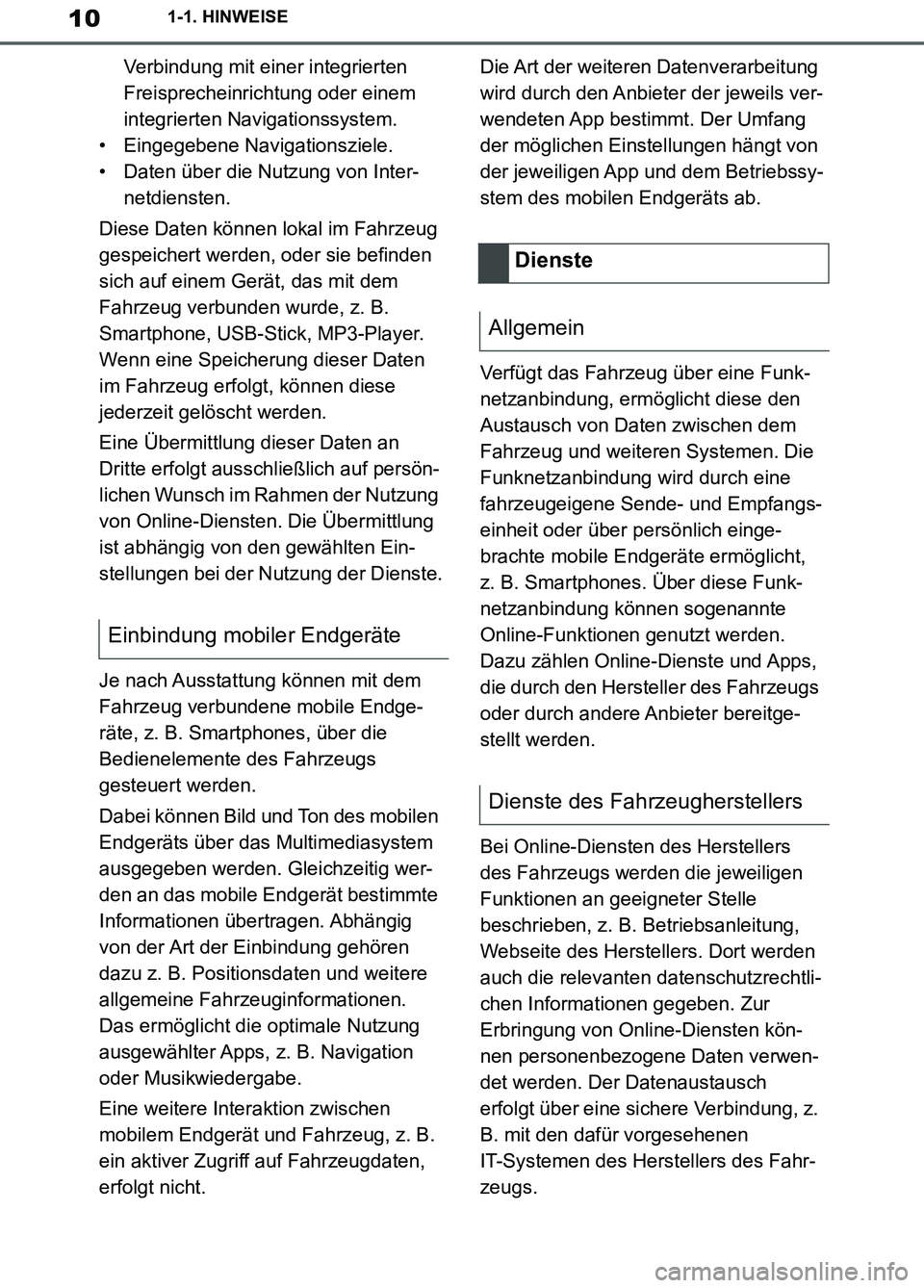 TOYOTA SUPRA 2019 Betriebsanleitungen (in German) 10
Supra Owner’s Manual_EM
1-1. HINWEISE
Verbindung mit einer integrierten
Freisprecheinrichtung oder einem
integrierten Navigationssystem.
• Eingegebene Navigationsziele.
• Daten über die Nu TOYOTA SUPRA 2019 Betriebsanleitungen (in German) 10
Supra Owner’s Manual_EM
1-1. HINWEISE
Verbindung mit einer integrierten
Freisprecheinrichtung oder einem
integrierten Navigationssystem.
• Eingegebene Navigationsziele.
• Daten über die Nu