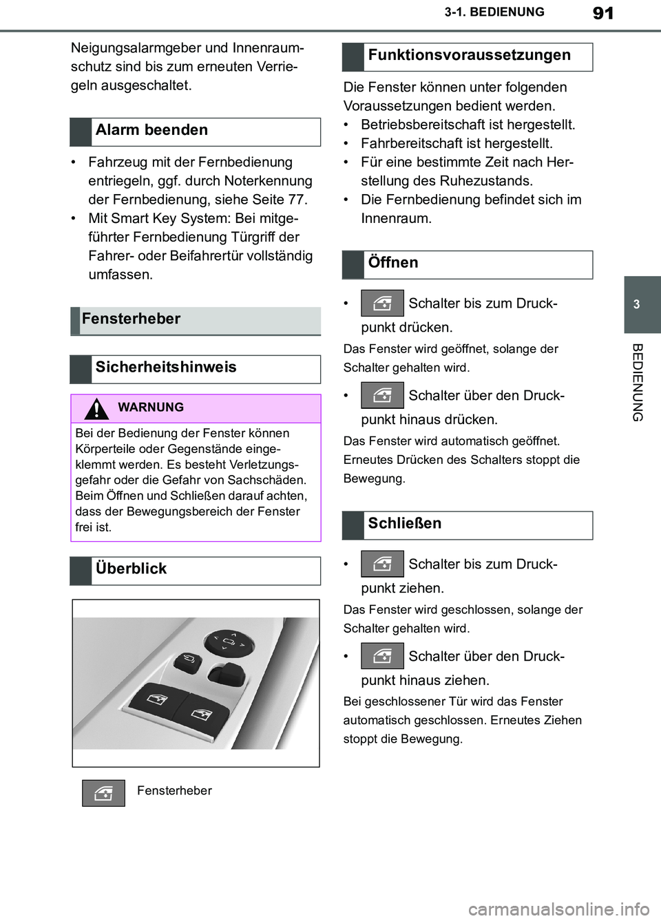 TOYOTA SUPRA 2019 Betriebsanleitungen (in German) 91
3
Supra Owner’s Manual_EM
3-1. BEDIENUNG
BEDIENUNG
Neigungsalarmgeber und Innenraum-
schutz sind bis zum erneuten Verrie-
geln ausgeschaltet.
• Fahrzeug mit der Fernbedienung
entriegeln, ggf. TOYOTA SUPRA 2019 Betriebsanleitungen (in German) 91
3
Supra Owner’s Manual_EM
3-1. BEDIENUNG
BEDIENUNG
Neigungsalarmgeber und Innenraum-
schutz sind bis zum erneuten Verrie-
geln ausgeschaltet.
• Fahrzeug mit der Fernbedienung
entriegeln, ggf.