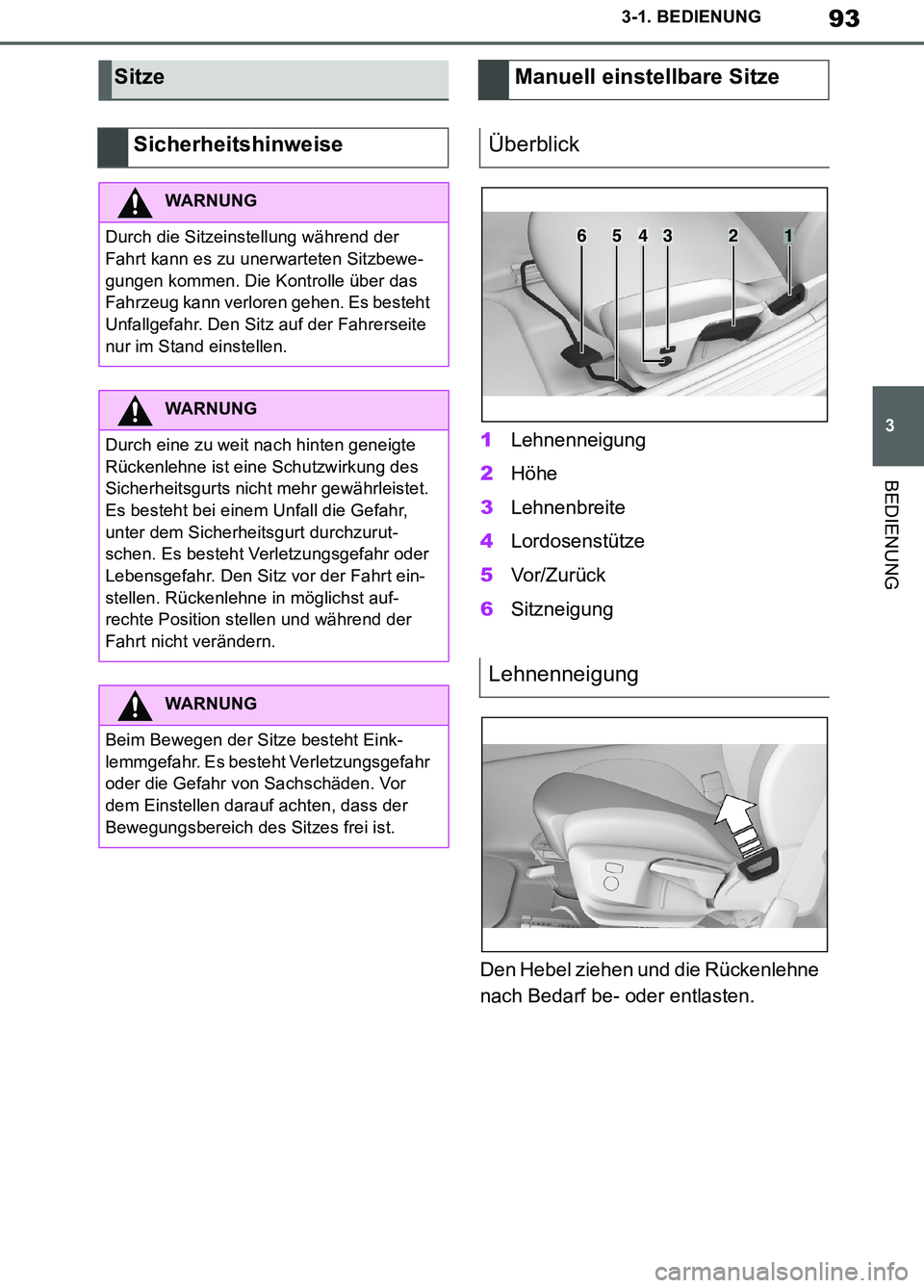 TOYOTA SUPRA 2019 Betriebsanleitungen (in German) 93
3
Supra Owner’s Manual_EM
3-1. BEDIENUNG
BEDIENUNG
1Lehnenneigung
2Höhe
3Lehnenbreite
4Lordosenstütze
5Vo r/ Z u r üc k
6Sitzneigung
Den Hebel ziehen und die Rückenlehne
nach Bedarf be- oder TOYOTA SUPRA 2019 Betriebsanleitungen (in German) 93
3
Supra Owner’s Manual_EM
3-1. BEDIENUNG
BEDIENUNG
1Lehnenneigung
2Höhe
3Lehnenbreite
4Lordosenstütze
5Vo r/ Z u r üc k
6Sitzneigung
Den Hebel ziehen und die Rückenlehne
nach Bedarf be- oder