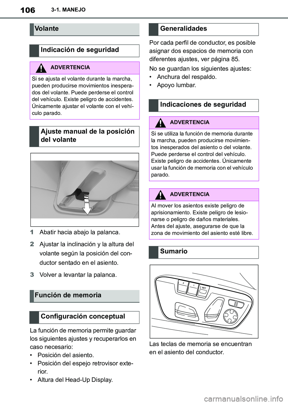 TOYOTA SUPRA 2019  Manuale de Empleo (in Spanish) 106
Supra Owners Manual_ES
3-1. MANEJO
1Abatir hacia abajo la palanca.
2Ajustar la inclinación y la altura del 
volante según la posición del con-
ductor sentado en el asiento.
3Volver a levantar 
