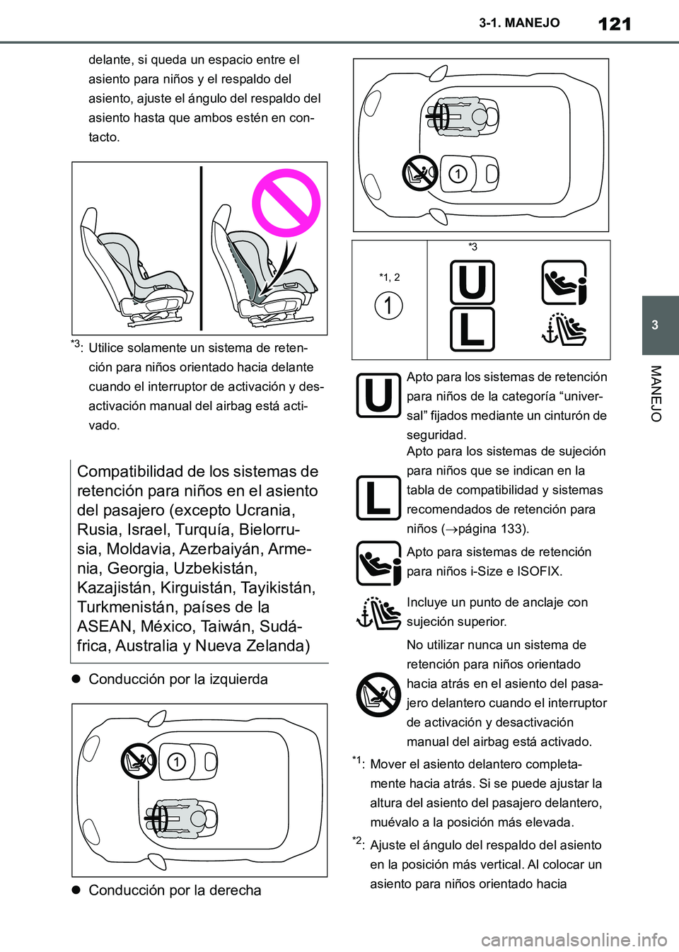 TOYOTA SUPRA 2019  Manuale de Empleo (in Spanish) 121
3
Supra Owners Manual_ES
3-1. MANEJO
MANEJO
delante, si queda un espacio entre el 
asiento para niños y el respaldo del 
asiento, ajuste el ángulo del respaldo del 
asiento hasta que ambos est