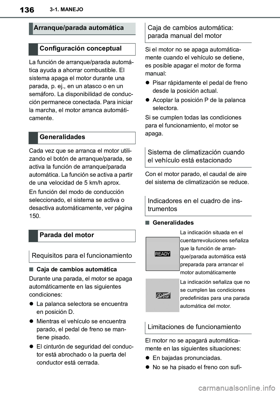 TOYOTA SUPRA 2019 Manuale de Empleo (in Spanish) 136
Supra Owners Manual_ES
3-1. MANEJO
La función de arranque/parada automá-
tica ayuda a ahorrar combustible. El
sistema apaga el motor durante una
parada, p. ej., en un atasco o en un
semáfor TOYOTA SUPRA 2019 Manuale de Empleo (in Spanish) 136
Supra Owners Manual_ES
3-1. MANEJO
La función de arranque/parada automá-
tica ayuda a ahorrar combustible. El
sistema apaga el motor durante una
parada, p. ej., en un atasco o en un
semáfor