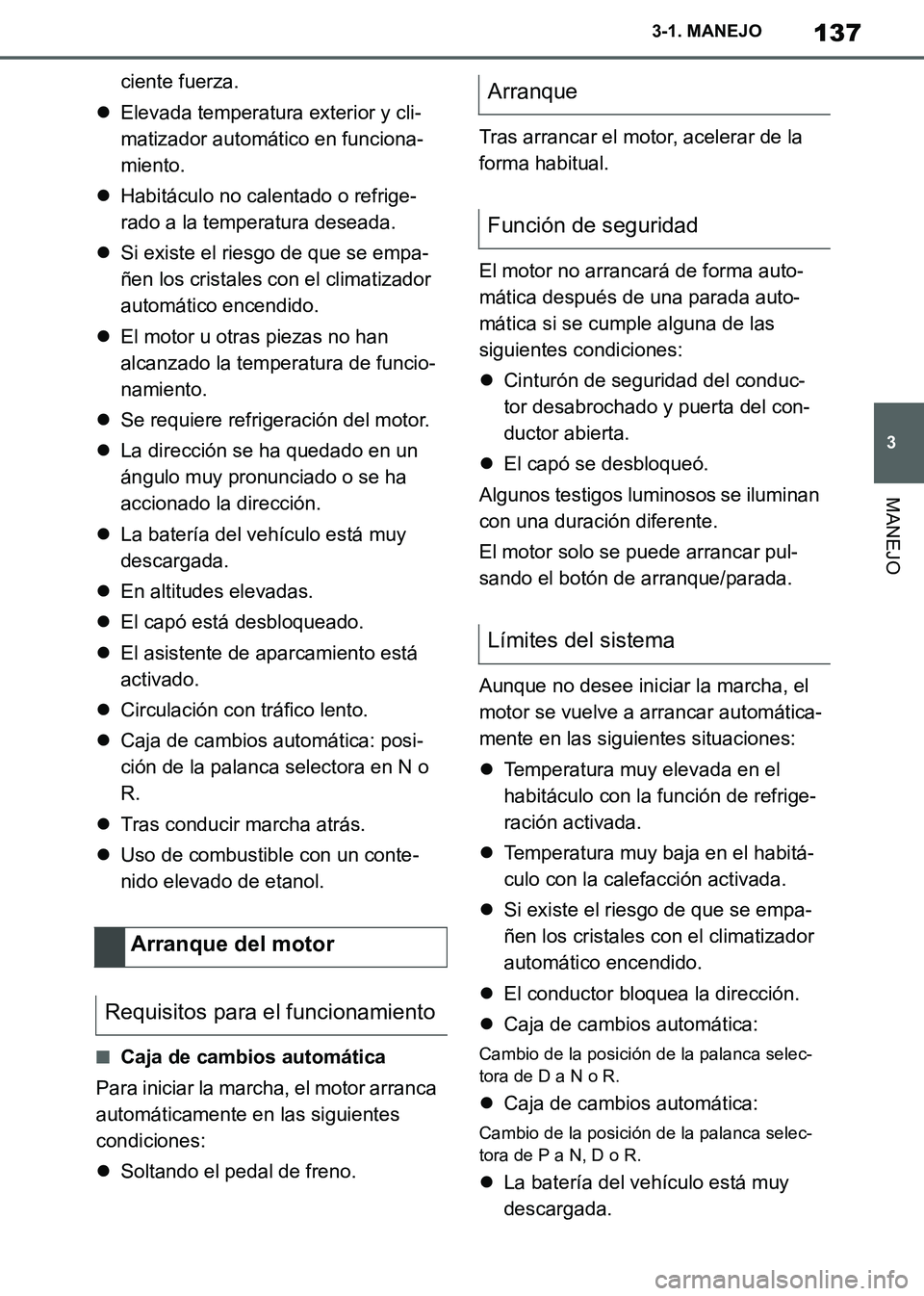 TOYOTA SUPRA 2019 Manuale de Empleo (in Spanish) 137
3
Supra Owners Manual_ES
3-1. MANEJO
MANEJO
ciente fuerza.
Elevada temperatura exterior y cli-
matizador automático en funciona-
miento.
Habitáculo no calentado o refrige-
rado a la tempe TOYOTA SUPRA 2019 Manuale de Empleo (in Spanish) 137
3
Supra Owners Manual_ES
3-1. MANEJO
MANEJO
ciente fuerza.
Elevada temperatura exterior y cli-
matizador automático en funciona-
miento.
Habitáculo no calentado o refrige-
rado a la tempe