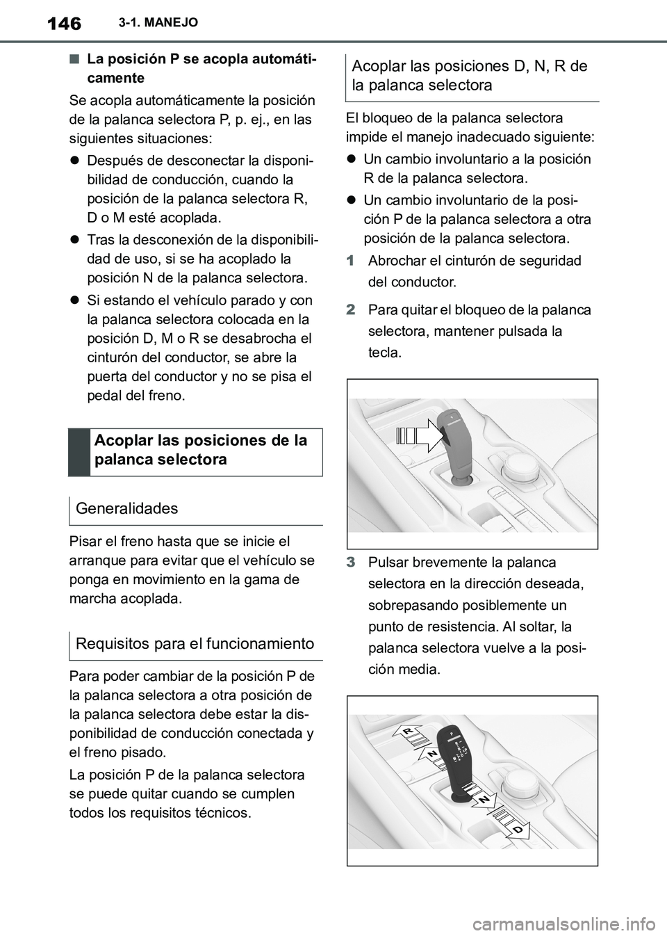 TOYOTA SUPRA 2019 Manuale de Empleo (in Spanish) 146
Supra Owners Manual_ES
3-1. MANEJO
■La posición P se acopla automáti-
camente
Se acopla automáticamente la posición
de la palanca selectora P, p. ej., en las
siguientes situaciones:
De TOYOTA SUPRA 2019 Manuale de Empleo (in Spanish) 146
Supra Owners Manual_ES
3-1. MANEJO
■La posición P se acopla automáti-
camente
Se acopla automáticamente la posición
de la palanca selectora P, p. ej., en las
siguientes situaciones:
De