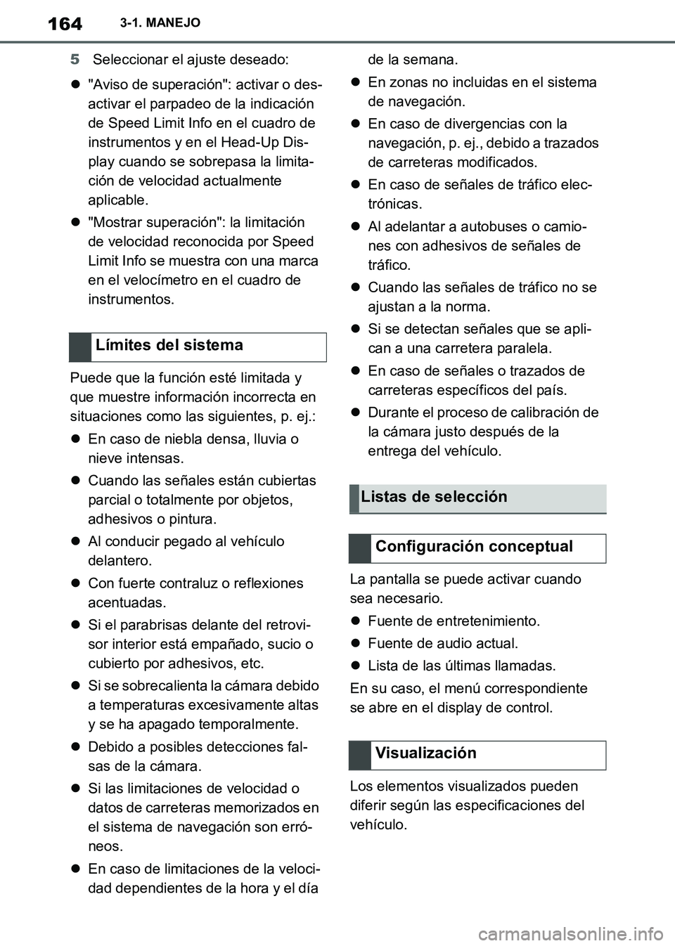 TOYOTA SUPRA 2019 Manuale de Empleo (in Spanish) 164
Supra Owners Manual_ES
3-1. MANEJO
5Seleccionar el ajuste deseado:
"Aviso de superación": activar o des-
activar el parpadeo de la indicación
de Speed Limit Info en el cuadro de
instrument TOYOTA SUPRA 2019 Manuale de Empleo (in Spanish) 164
Supra Owners Manual_ES
3-1. MANEJO
5Seleccionar el ajuste deseado:
"Aviso de superación": activar o des-
activar el parpadeo de la indicación
de Speed Limit Info en el cuadro de
instrument