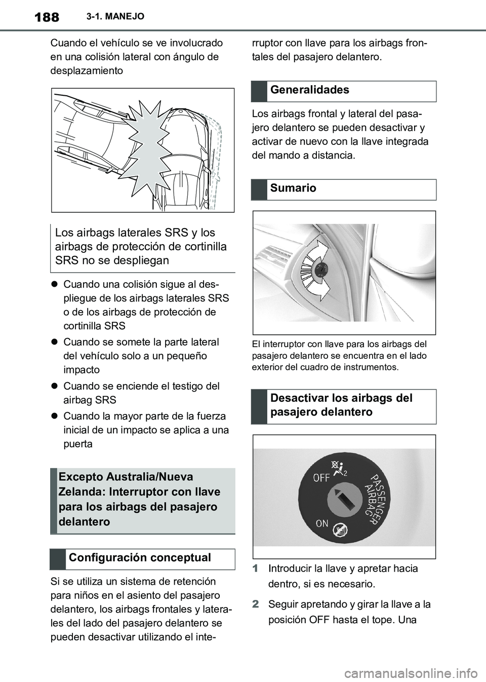 TOYOTA SUPRA 2019 Manuale de Empleo (in Spanish) 188
Supra Owners Manual_ES
3-1. MANEJO
Cuando el vehículo se ve involucrado
en una colisión lateral con ángulo de
desplazamiento
Cuando una colisión sigue al des-
pliegue de los airbags late TOYOTA SUPRA 2019 Manuale de Empleo (in Spanish) 188
Supra Owners Manual_ES
3-1. MANEJO
Cuando el vehículo se ve involucrado
en una colisión lateral con ángulo de
desplazamiento
Cuando una colisión sigue al des-
pliegue de los airbags late
