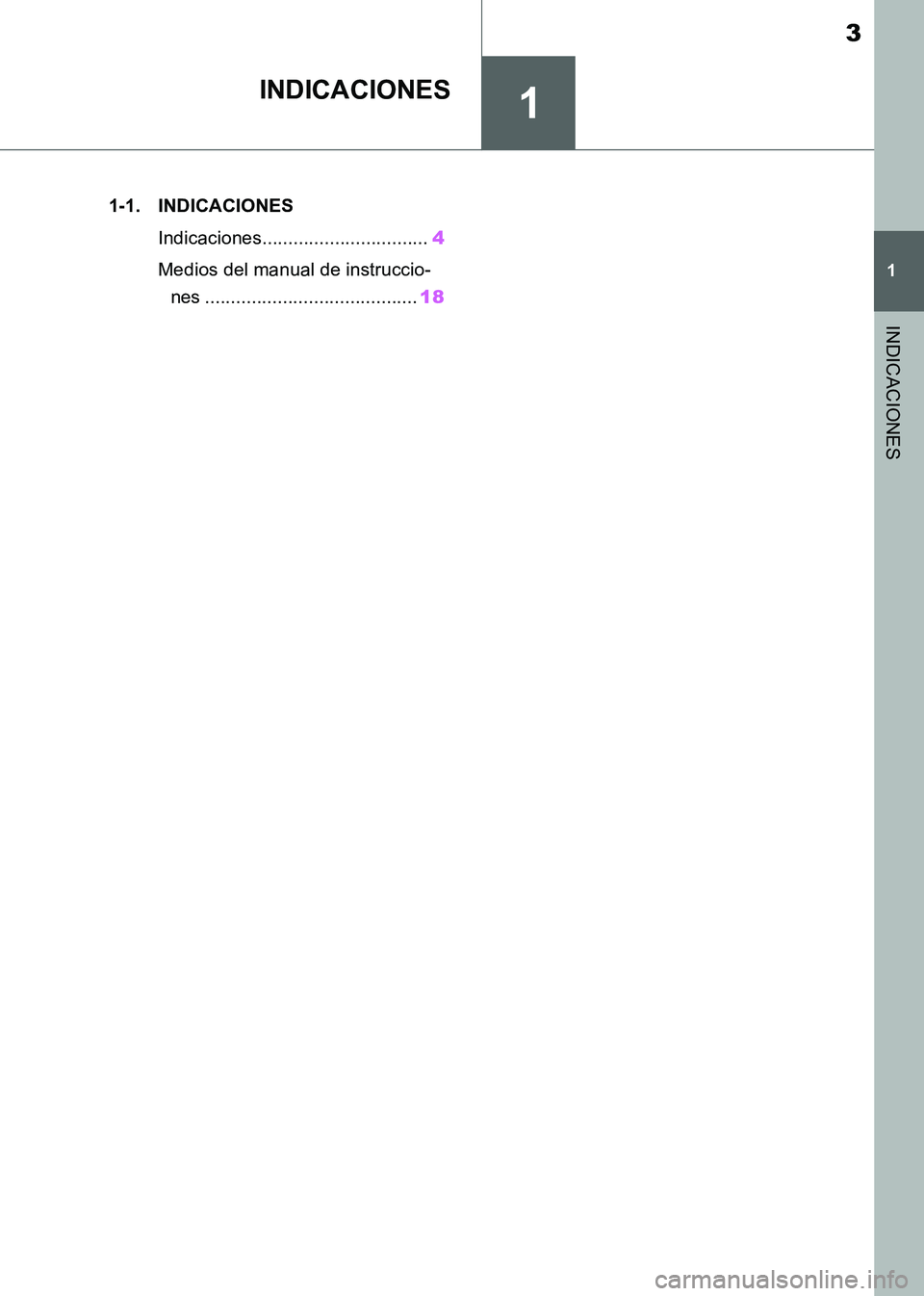 TOYOTA SUPRA 2019  Manuale de Empleo (in Spanish) 1
3
Supra Owners Manual_ES
1
INDICACIONES
INDICACIONES
.1-1. INDICACIONES
Indicaciones................................4
Medios del manual de instruccio-
nes .........................................1