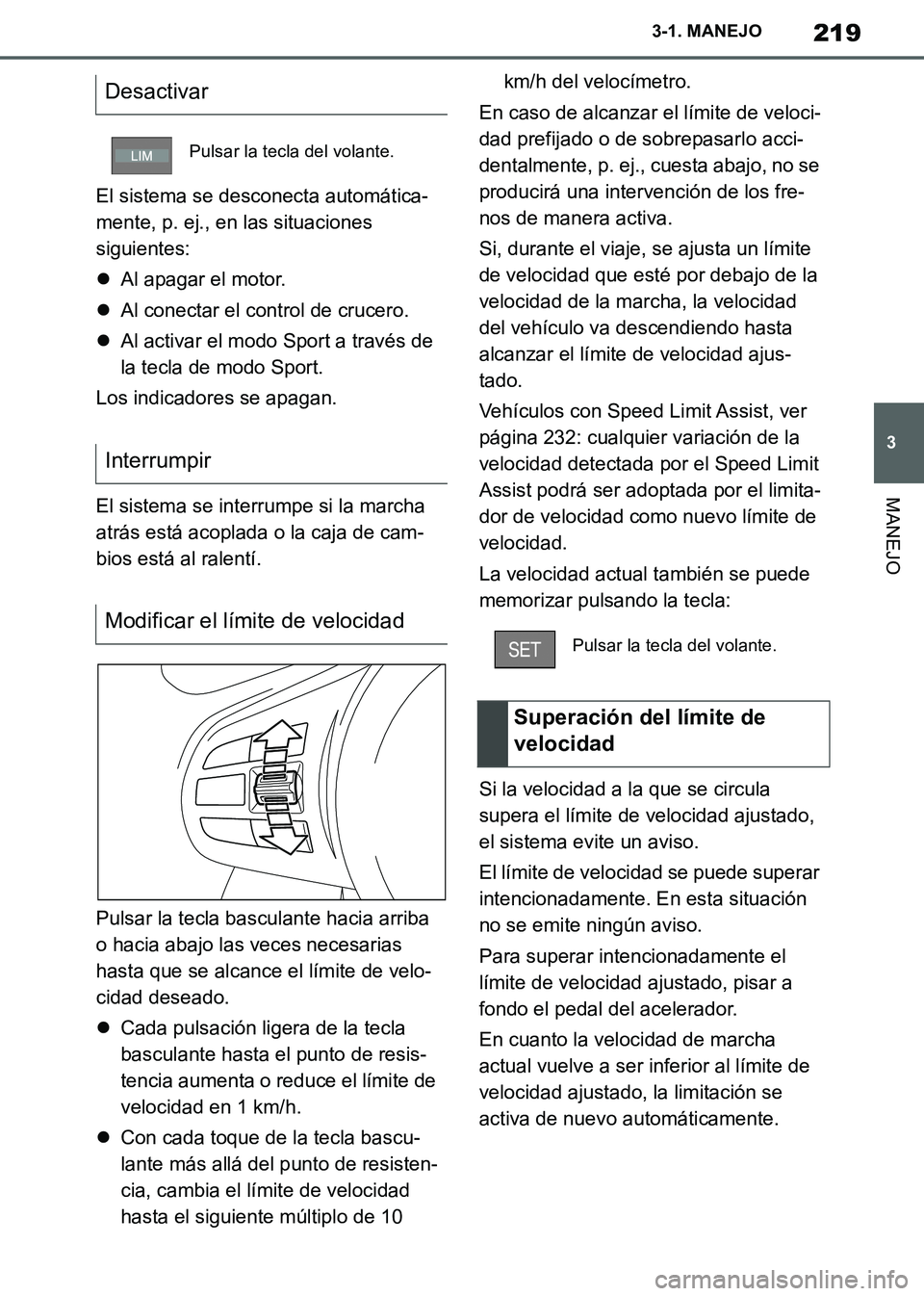 TOYOTA SUPRA 2019 Manuale de Empleo (in Spanish) 219
3
Supra Owners Manual_ES
3-1. MANEJO
MANEJO
El sistema se desconecta automática-
mente, p. ej., en las situaciones
siguientes:
Al apagar el motor.
Al conectar el control de crucero.
Al TOYOTA SUPRA 2019 Manuale de Empleo (in Spanish) 219
3
Supra Owners Manual_ES
3-1. MANEJO
MANEJO
El sistema se desconecta automática-
mente, p. ej., en las situaciones
siguientes:
Al apagar el motor.
Al conectar el control de crucero.
Al