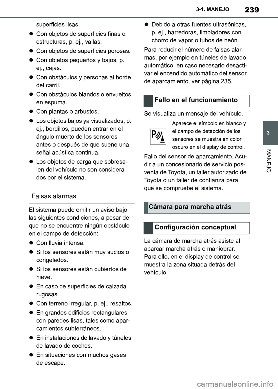 TOYOTA SUPRA 2019 Manuale de Empleo (in Spanish) 239
3
Supra Owners Manual_ES
3-1. MANEJO
MANEJO
superficies lisas.
Con objetos de superficies finas o
estructuras, p. ej., vallas.
Con objetos de superficies porosas.
Con objetos pequeños TOYOTA SUPRA 2019 Manuale de Empleo (in Spanish) 239
3
Supra Owners Manual_ES
3-1. MANEJO
MANEJO
superficies lisas.
Con objetos de superficies finas o
estructuras, p. ej., vallas.
Con objetos de superficies porosas.
Con objetos pequeños