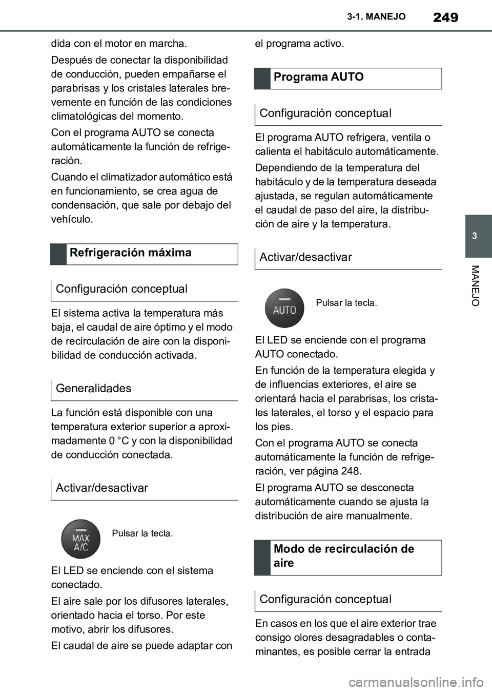 TOYOTA SUPRA 2019 Manuale de Empleo (in Spanish) 249
3
Supra Owners Manual_ES
3-1. MANEJO
MANEJO
dida con el motor en marcha.
Después de conectar la disponibilidad
de conducción, pueden empañarse el
parabrisas y los cristales laterales bre-
ve TOYOTA SUPRA 2019 Manuale de Empleo (in Spanish) 249
3
Supra Owners Manual_ES
3-1. MANEJO
MANEJO
dida con el motor en marcha.
Después de conectar la disponibilidad
de conducción, pueden empañarse el
parabrisas y los cristales laterales bre-
ve