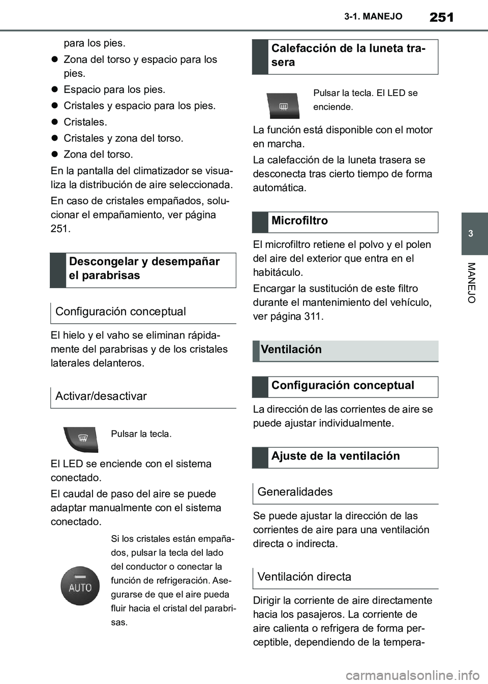 TOYOTA SUPRA 2019 Manuale de Empleo (in Spanish) 251
3
Supra Owners Manual_ES
3-1. MANEJO
MANEJO
para los pies.
Zona del torso y espacio para los
pies.
Espacio para los pies.
Cristales y espacio para los pies.
Cristales.
Cristales y TOYOTA SUPRA 2019 Manuale de Empleo (in Spanish) 251
3
Supra Owners Manual_ES
3-1. MANEJO
MANEJO
para los pies.
Zona del torso y espacio para los
pies.
Espacio para los pies.
Cristales y espacio para los pies.
Cristales.
Cristales y