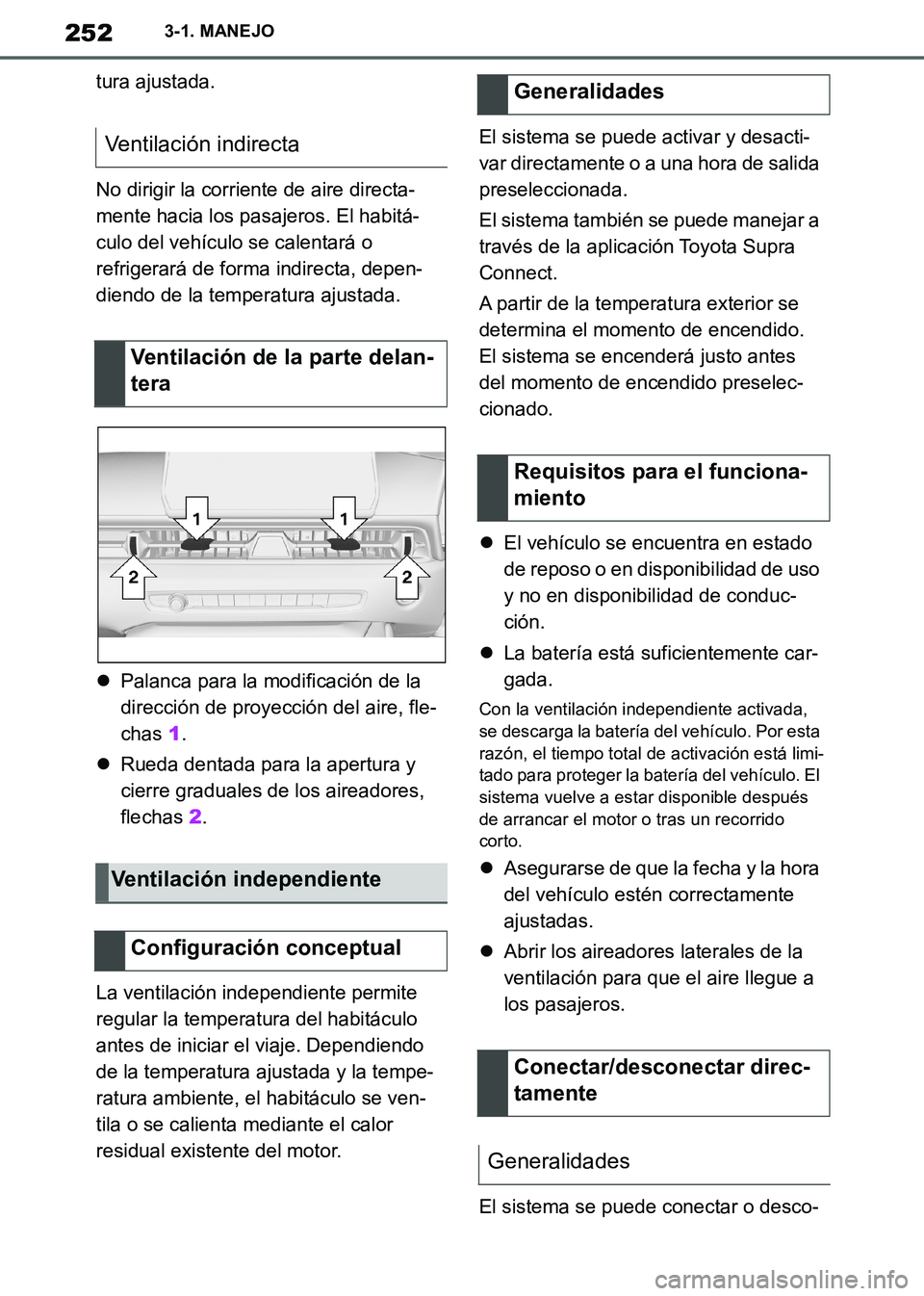 TOYOTA SUPRA 2019 Manuale de Empleo (in Spanish) 252
Supra Owners Manual_ES
3-1. MANEJO
tura ajustada.
No dirigir la corriente de aire directa-
mente hacia los pasajeros. El habitá-
culo del vehículo se calentará o
refrigerará de forma indirec TOYOTA SUPRA 2019 Manuale de Empleo (in Spanish) 252
Supra Owners Manual_ES
3-1. MANEJO
tura ajustada.
No dirigir la corriente de aire directa-
mente hacia los pasajeros. El habitá-
culo del vehículo se calentará o
refrigerará de forma indirec