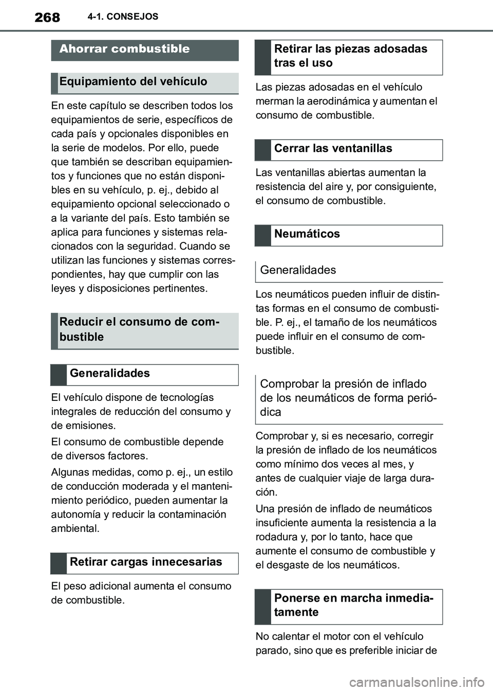 TOYOTA SUPRA 2019 Manuale de Empleo (in Spanish) 268
Supra Owners Manual_ES
4-1. CONSEJOS
En este capítulo se describen todos los
equipamientos de serie, específicos de
cada país y opcionales disponibles en
la serie de modelos. Por ello, pued TOYOTA SUPRA 2019 Manuale de Empleo (in Spanish) 268
Supra Owners Manual_ES
4-1. CONSEJOS
En este capítulo se describen todos los
equipamientos de serie, específicos de
cada país y opcionales disponibles en
la serie de modelos. Por ello, pued