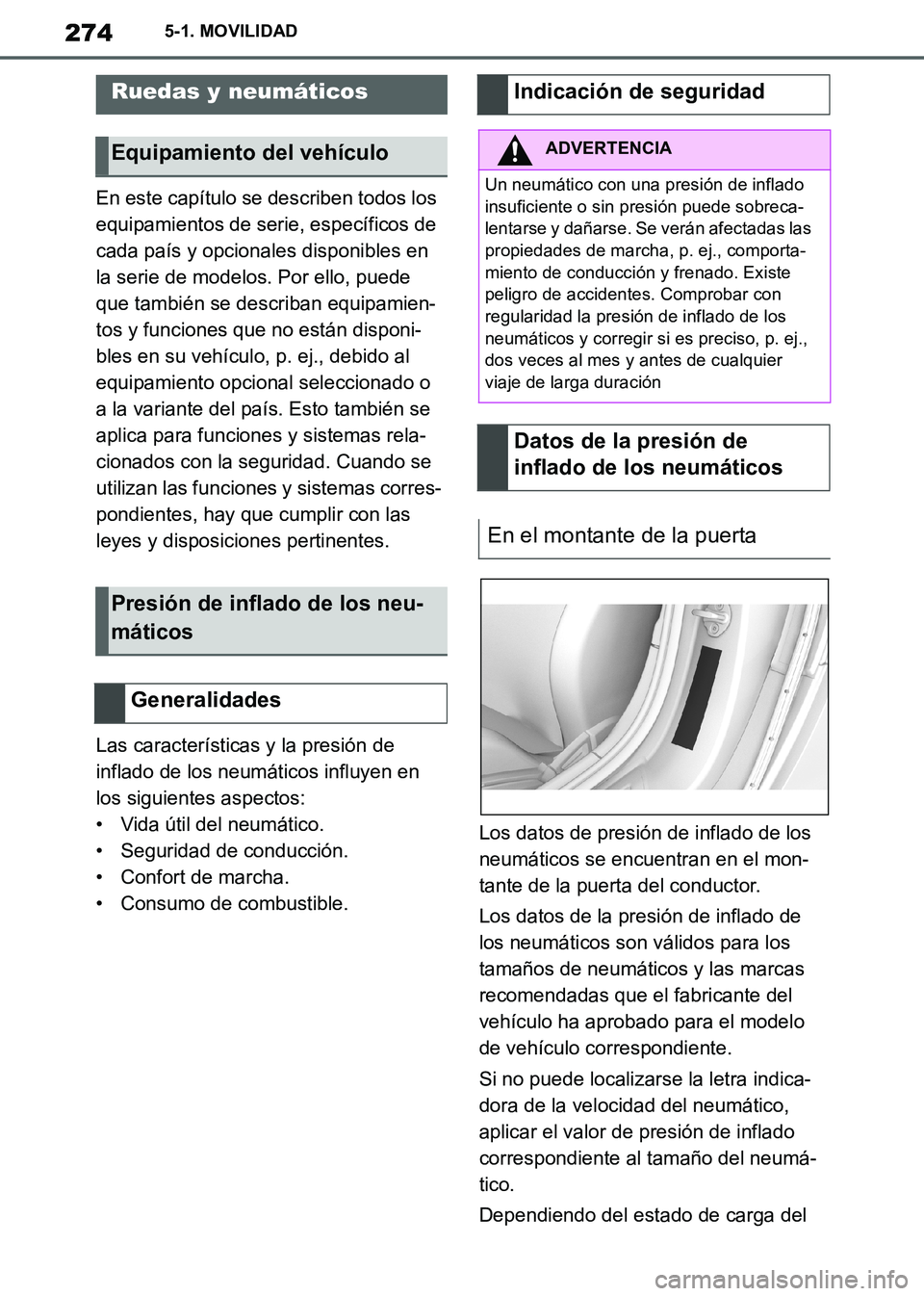 TOYOTA SUPRA 2019  Manuale de Empleo (in Spanish) 274
Supra Owners Manual_ES
5-1. MOVILIDAD
En este capítulo se describen todos los 
equipamientos de serie, específicos de 
cada país y opcionales disponibles en 
la serie de modelos. Por ello, pue