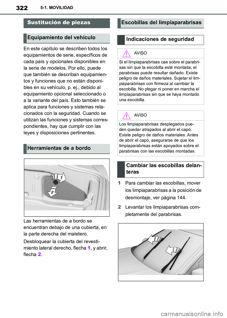 TOYOTA SUPRA 2019 Manuale de Empleo (in Spanish) 322
Supra Owners Manual_ES
5-1. MOVILIDAD
En este capítulo se describen todos los
equipamientos de serie, específicos de
cada país y opcionales disponibles en
la serie de modelos. Por ello, pue TOYOTA SUPRA 2019 Manuale de Empleo (in Spanish) 322
Supra Owners Manual_ES
5-1. MOVILIDAD
En este capítulo se describen todos los
equipamientos de serie, específicos de
cada país y opcionales disponibles en
la serie de modelos. Por ello, pue