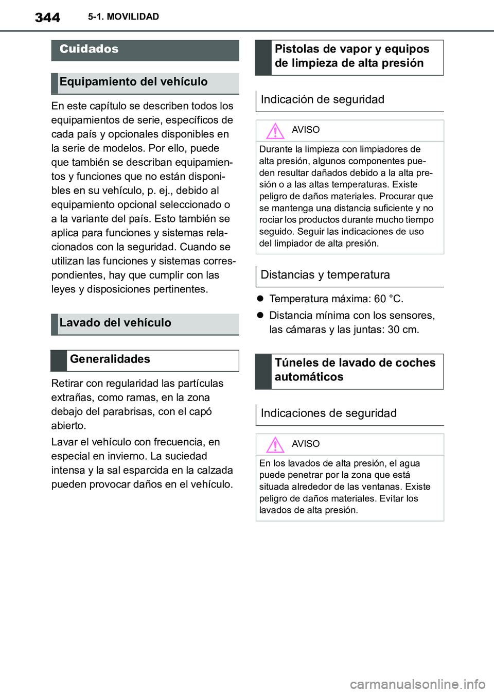 TOYOTA SUPRA 2019 Manuale de Empleo (in Spanish) 344
Supra Owners Manual_ES
5-1. MOVILIDAD
En este capítulo se describen todos los
equipamientos de serie, específicos de
cada país y opcionales disponibles en
la serie de modelos. Por ello, pue TOYOTA SUPRA 2019 Manuale de Empleo (in Spanish) 344
Supra Owners Manual_ES
5-1. MOVILIDAD
En este capítulo se describen todos los
equipamientos de serie, específicos de
cada país y opcionales disponibles en
la serie de modelos. Por ello, pue