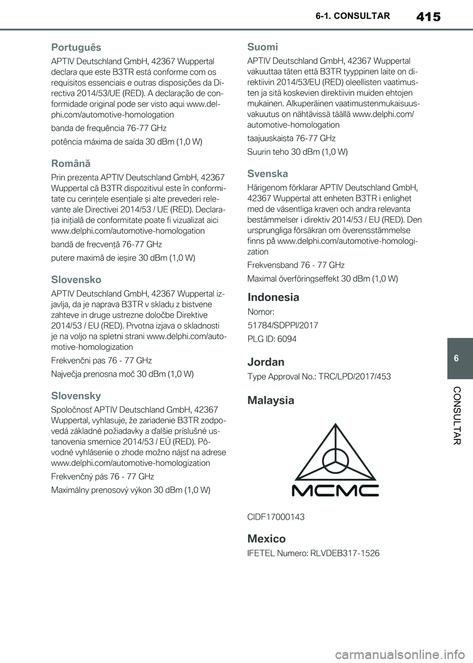 TOYOTA SUPRA 2019 Manuale de Empleo (in Spanish) 415
6
Supra Owners Manual_ES
6-1. CONSULTAR
CONSULTAR
Supra_OM_Spanish_OM99T08S.book 415 ページ 2019年2月20日 水曜日 午前10時35分 TOYOTA SUPRA 2019 Manuale de Empleo (in Spanish) 415
6
Supra Owners Manual_ES
6-1. CONSULTAR
CONSULTAR
Supra_OM_Spanish_OM99T08S.book 415 ページ 2019年2月20日 水曜日 午前10時35分
