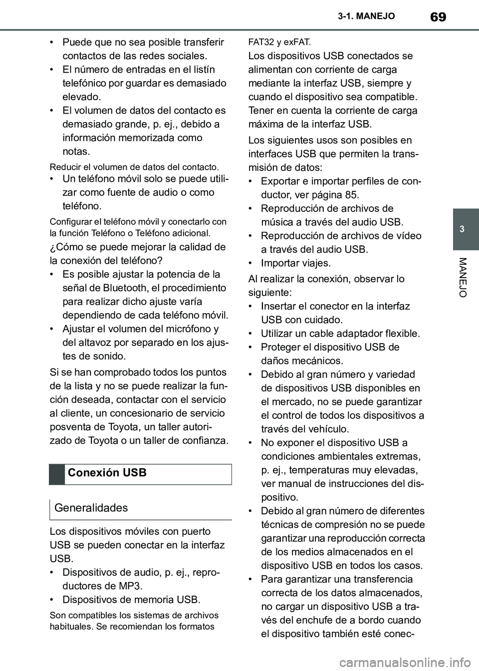 TOYOTA SUPRA 2019 Manuale de Empleo (in Spanish) 69
3
Supra Owners Manual_ES
3-1. MANEJO
MANEJO
• Puede que no sea posible transferir
contactos de las redes sociales.
• El número de entradas en el listín
telefónico por guardar es demasiado TOYOTA SUPRA 2019 Manuale de Empleo (in Spanish) 69
3
Supra Owners Manual_ES
3-1. MANEJO
MANEJO
• Puede que no sea posible transferir
contactos de las redes sociales.
• El número de entradas en el listín
telefónico por guardar es demasiado