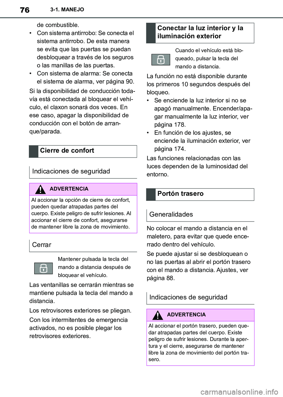TOYOTA SUPRA 2019  Manuale de Empleo (in Spanish) 76
Supra Owners Manual_ES
3-1. MANEJO
de combustible.
• Con sistema antirrobo: Se conecta el 
sistema antirrobo. De esta manera 
se evita que las puertas se puedan 
desbloquear a través de los seg