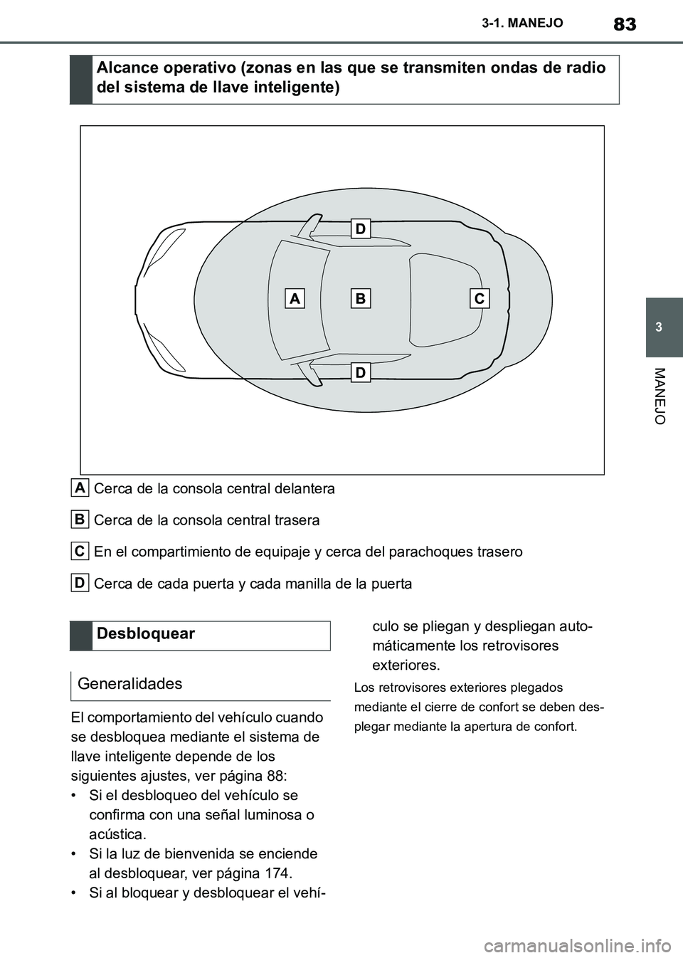 TOYOTA SUPRA 2019 Manuale de Empleo (in Spanish) 83
3
Supra Owners Manual_ES
3-1. MANEJO
MANEJO
Cerca de la consola central delantera
Cerca de la consola central trasera
En el compartimiento de equipaje y cerca del parachoques trasero
Cerca de cada TOYOTA SUPRA 2019 Manuale de Empleo (in Spanish) 83
3
Supra Owners Manual_ES
3-1. MANEJO
MANEJO
Cerca de la consola central delantera
Cerca de la consola central trasera
En el compartimiento de equipaje y cerca del parachoques trasero
Cerca de cada