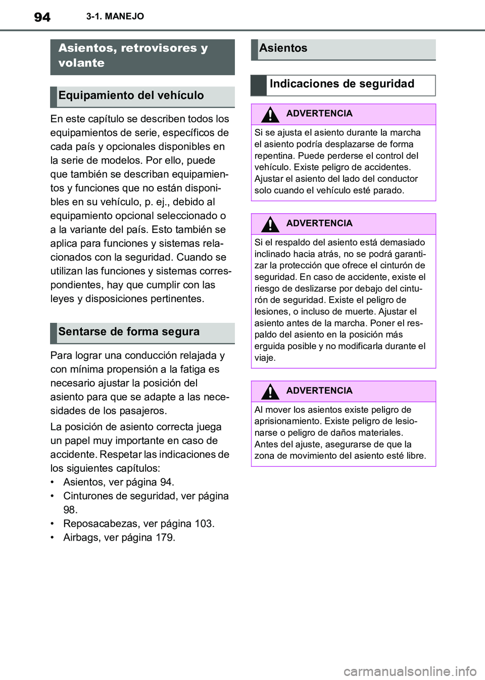 TOYOTA SUPRA 2019  Manuale de Empleo (in Spanish) 94
Supra Owners Manual_ES
3-1. MANEJO
En este capítulo se describen todos los 
equipamientos de serie, específicos de 
cada país y opcionales disponibles en 
la serie de modelos. Por ello, puede 
