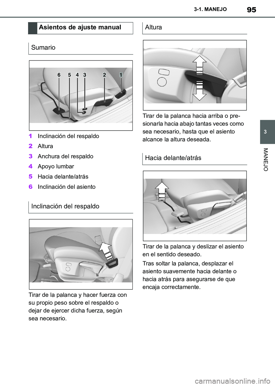 TOYOTA SUPRA 2019  Manuale de Empleo (in Spanish) 95
3
Supra Owners Manual_ES
3-1. MANEJO
MANEJO
1Inclinación del respaldo
2Altura
3Anchura del respaldo
4Apoyo lumbar
5Hacia delante/atrás
6Inclinación del asiento
Tirar de la palanca y hacer fuerz