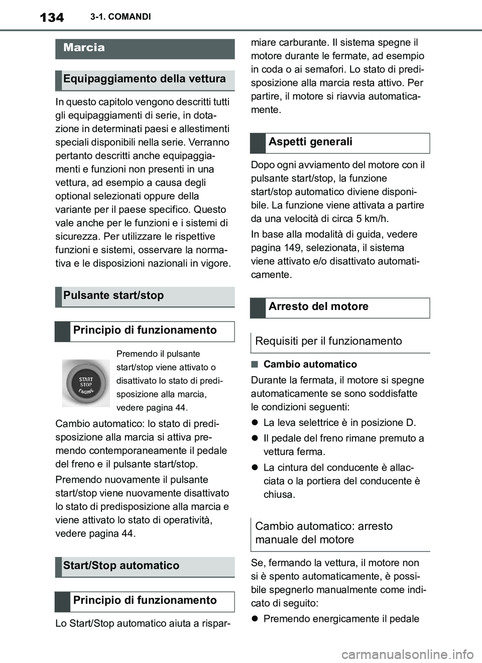 TOYOTA SUPRA 2019 Manuale duso (in Italian) 134
Supra Owners Manual_EL
3-1. COMANDI
In questo capitolo vengono descritti tutti
gli equipaggiamenti di serie, in dota-
zione in determinati paesi e allestimenti
speciali disponibili nella serie. TOYOTA SUPRA 2019 Manuale duso (in Italian) 134
Supra Owners Manual_EL
3-1. COMANDI
In questo capitolo vengono descritti tutti
gli equipaggiamenti di serie, in dota-
zione in determinati paesi e allestimenti
speciali disponibili nella serie.