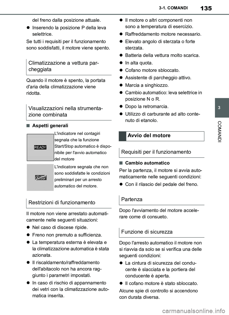 TOYOTA SUPRA 2019 Manuale duso (in Italian) 135
3
Supra Owners Manual_EL
3-1. COMANDI
COMANDI
del freno dalla posizione attuale.
Inserendo la posizione P della leva
selettrice.
Se tutti i requisiti per il funzionamento
sono soddisfatti, i TOYOTA SUPRA 2019 Manuale duso (in Italian) 135
3
Supra Owners Manual_EL
3-1. COMANDI
COMANDI
del freno dalla posizione attuale.
Inserendo la posizione P della leva
selettrice.
Se tutti i requisiti per il funzionamento
sono soddisfatti, i