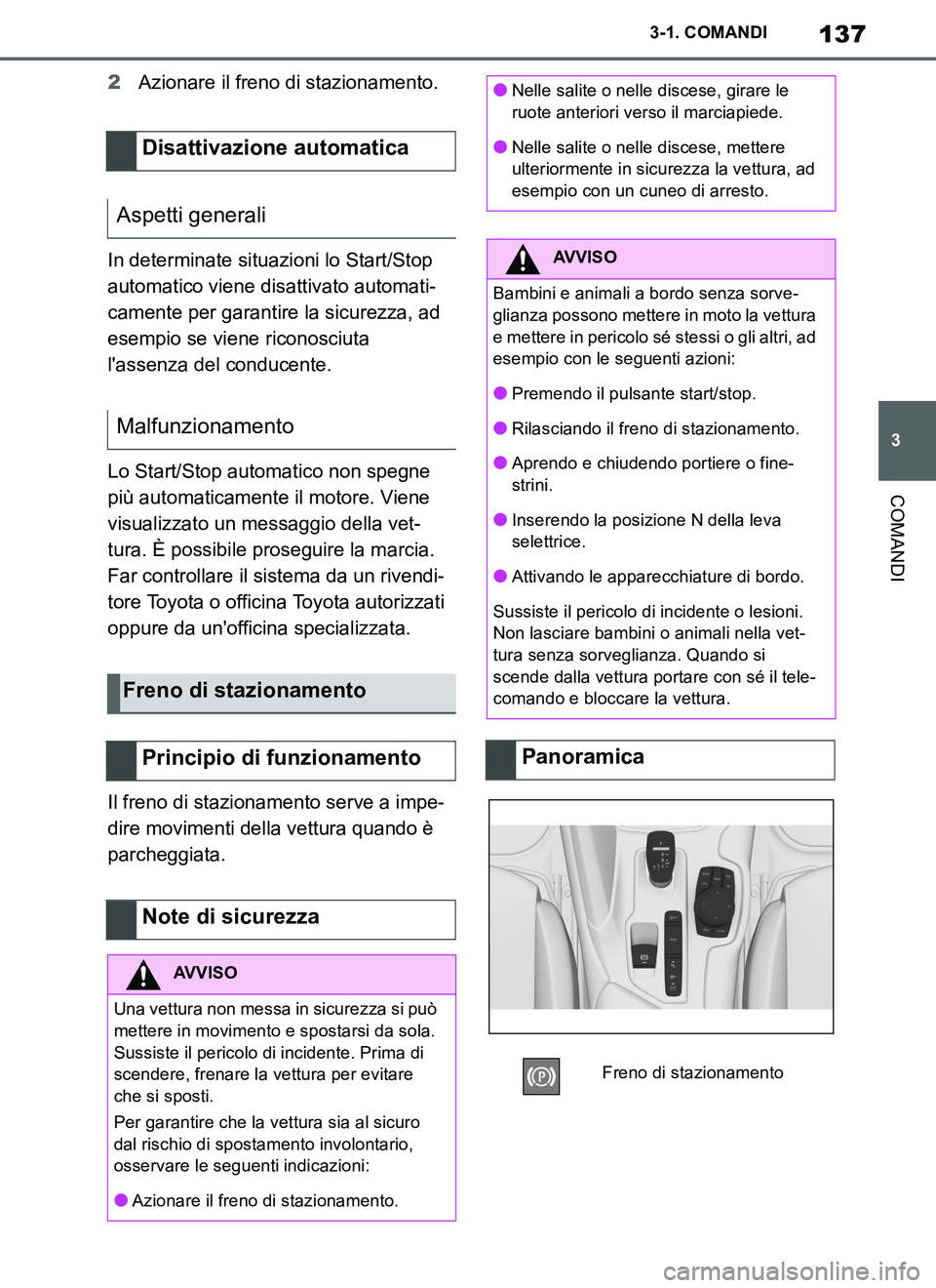 TOYOTA SUPRA 2019 Manuale duso (in Italian) 137
3
Supra Owners Manual_EL
3-1. COMANDI
COMANDI
2Azionare il freno di stazionamento.
In determinate situazioni lo Start/Stop
automatico viene disattivato automati-
camente per garantire la sicurez TOYOTA SUPRA 2019 Manuale duso (in Italian) 137
3
Supra Owners Manual_EL
3-1. COMANDI
COMANDI
2Azionare il freno di stazionamento.
In determinate situazioni lo Start/Stop
automatico viene disattivato automati-
camente per garantire la sicurez