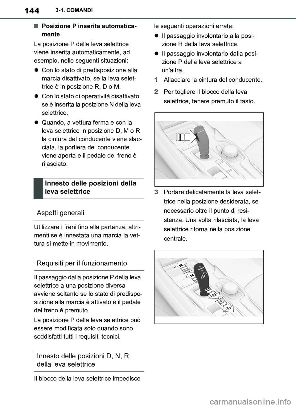 TOYOTA SUPRA 2019 Manuale duso (in Italian) 144
Supra Owners Manual_EL
3-1. COMANDI
■Posizione P inserita automatica-
mente
La posizione P della leva selettrice
viene inserita automaticamente, ad
esempio, nelle seguenti situazioni:
Con TOYOTA SUPRA 2019 Manuale duso (in Italian) 144
Supra Owners Manual_EL
3-1. COMANDI
■Posizione P inserita automatica-
mente
La posizione P della leva selettrice
viene inserita automaticamente, ad
esempio, nelle seguenti situazioni:
Con