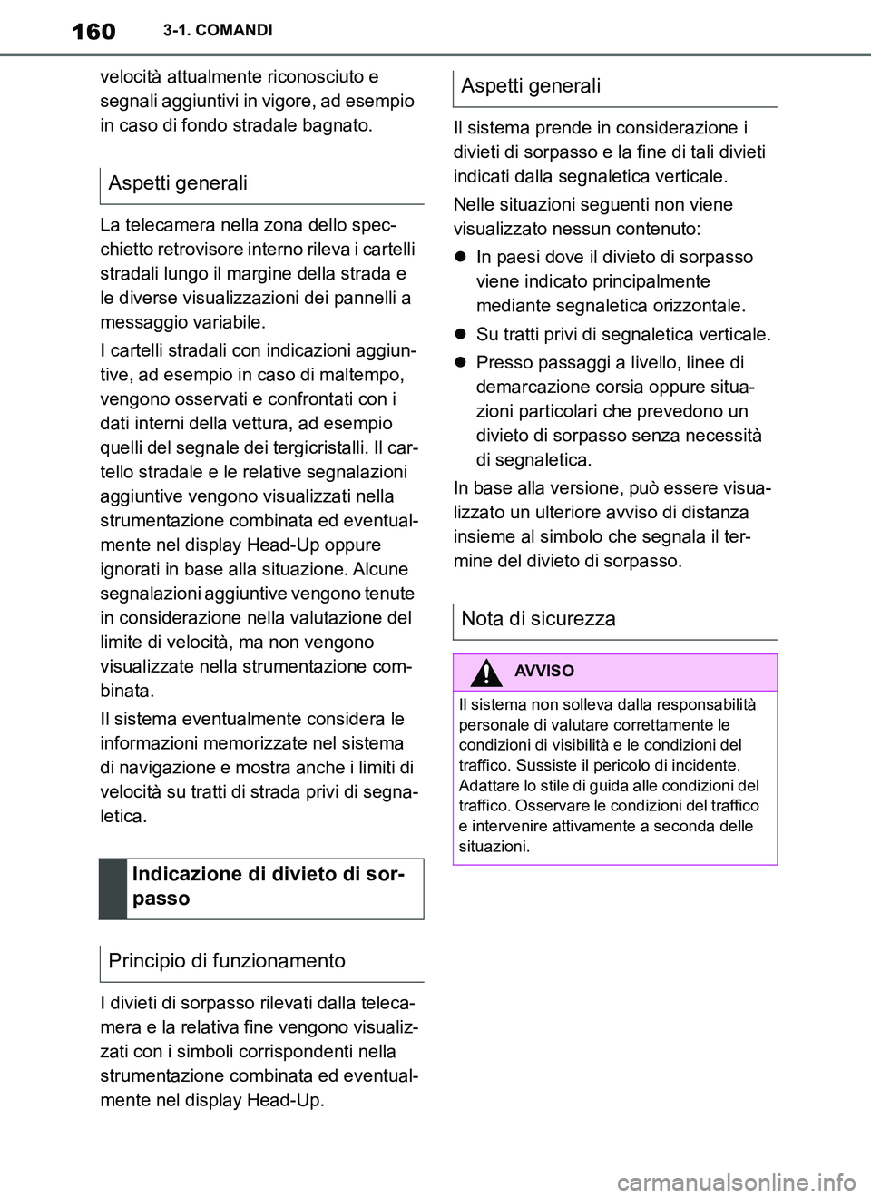 TOYOTA SUPRA 2019 Manuale duso (in Italian) 160
Supra Owners Manual_EL
3-1. COMANDI
velocità attualmente riconosciuto e
segnali aggiuntivi in vigore, ad esempio
in caso di fondo stradale bagnato.
La telecamera nella zona dello spec-
chietto TOYOTA SUPRA 2019 Manuale duso (in Italian) 160
Supra Owners Manual_EL
3-1. COMANDI
velocità attualmente riconosciuto e
segnali aggiuntivi in vigore, ad esempio
in caso di fondo stradale bagnato.
La telecamera nella zona dello spec-
chietto